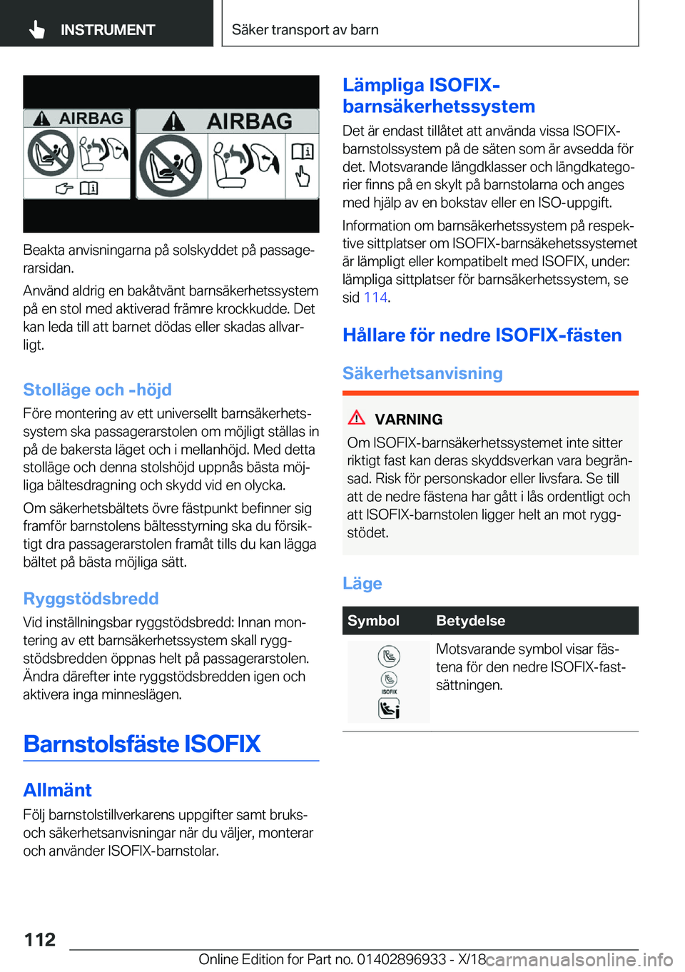 BMW 3 SERIES 2019  InstruktionsbÖcker (in Swedish) �B�e�a�k�t�a��a�n�v�i�s�n�i�n�g�a�r�n�a��p�å��s�o�l�s�k�y�d�d�e�t��p�å��p�a�s�s�a�g�ej�r�a�r�s�i�d�a�n�.
�A�n�v�ä�n�d��a�l�d�r�i�g��e�n��b�a�k�å�t�v�ä�n�t��b�a�r�n�s�ä�k�e�r�h�e�t�s�s�
