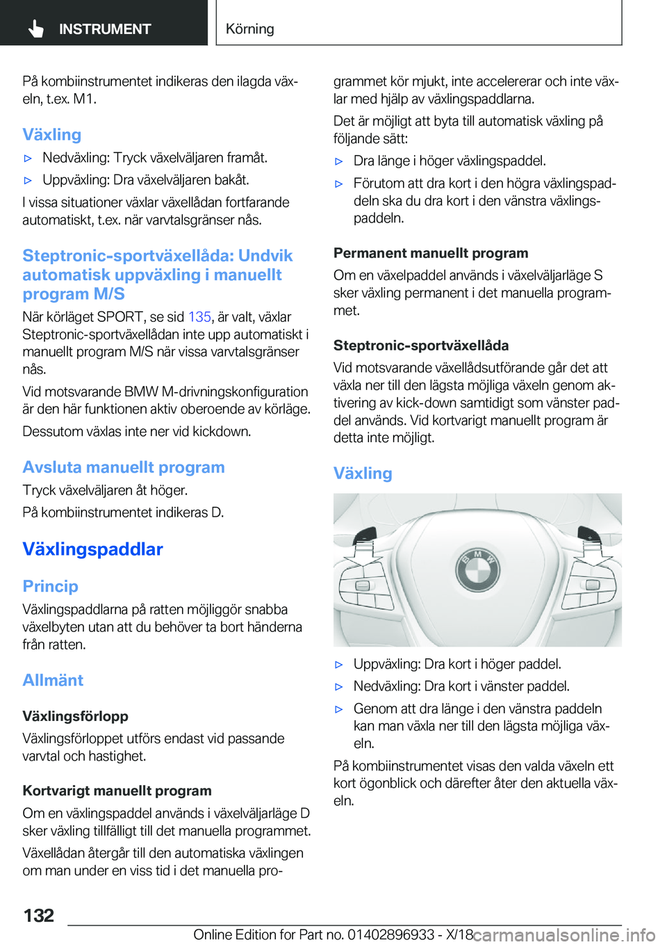 BMW 3 SERIES 2019  InstruktionsbÖcker (in Swedish) �P�å��k�o�m�b�i�i�n�s�t�r�u�m�e�n�t�e�t��i�n�d�i�k�e�r�a�s��d�e�n��i�l�a�g�d�a��v�ä�xj�e�l�n�,��t�.�e�x�.��M�1�.
�V�ä�x�l�i�n�gx�N�e�d�v�ä�x�l�i�n�g�:��T�r�y�c�k��v�ä�x�e�l�v�ä�l�j�a�