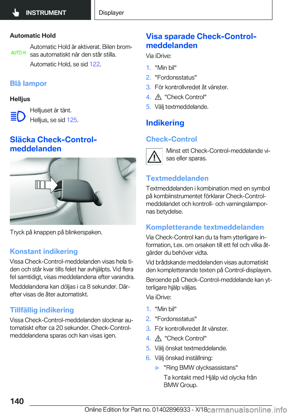 BMW 3 SERIES 2019  InstruktionsbÖcker (in Swedish) �A�u�t�o�m�a�t�i�c��H�o�l�d�A�u�t�o�m�a�t�i�c��H�o�l�d��ä�r��a�k�t�i�v�e�r�a�t�.��B�i�l�e�n��b�r�o�mj�s�a�s��a�u�t�o�m�a�t�i�s�k�t��n�ä�r��d�e�n��s�t�å�r��s�t�i�l�l�a�.
�A�u�t�o�m�a�t�i