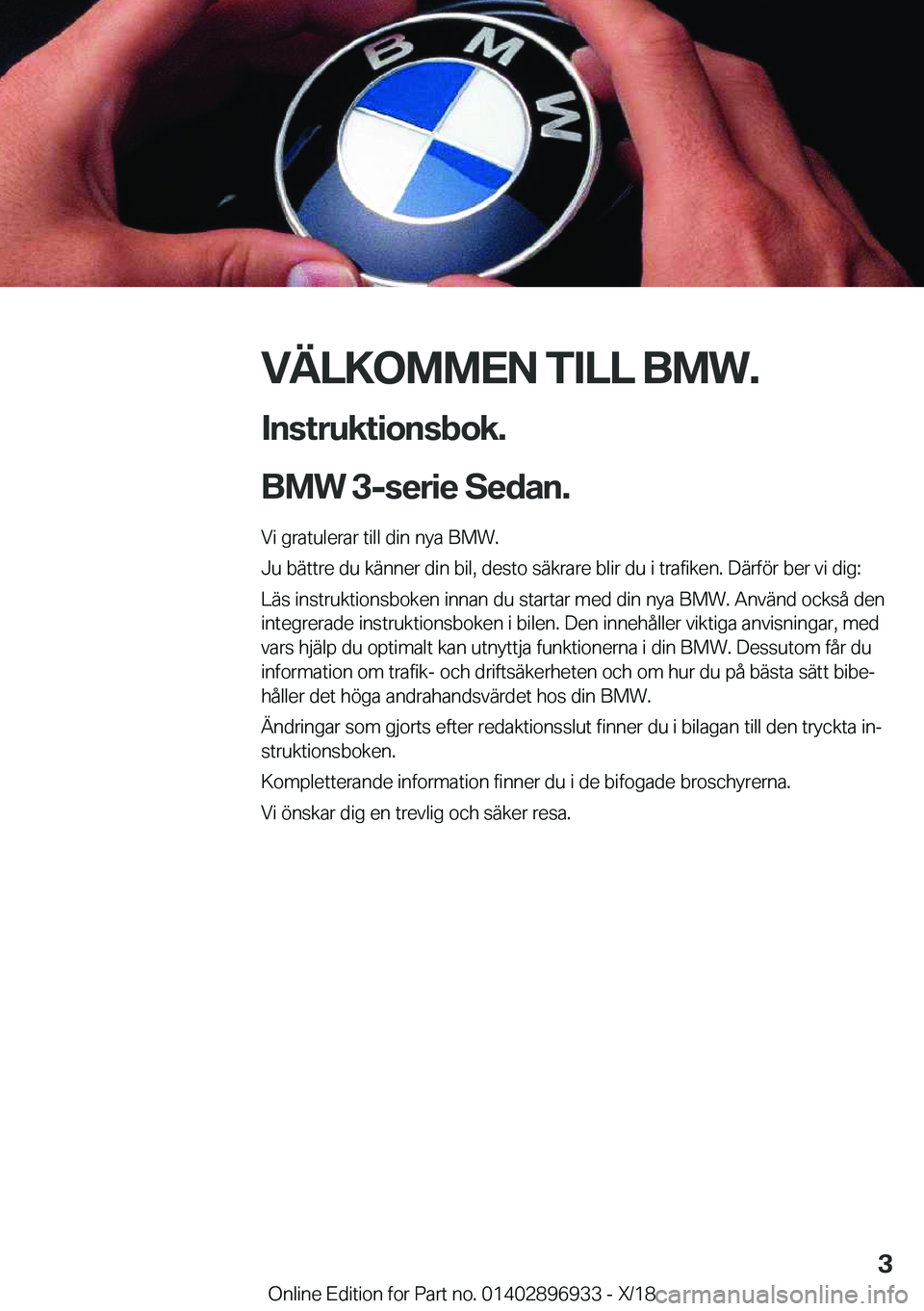 BMW 3 SERIES 2019  InstruktionsbÖcker (in Swedish) �V�Ä�L�K�O�M�M�E�N��T�I�L�L��B�M�W�.�I�n�s�t�r�u�k�t�i�o�n�s�b�o�k�.
�B�M�W��3�-�s�e�r�i�e��S�e�d�a�n�.
�V�i��g�r�a�t�u�l�e�r�a�r��t�i�l�l��d�i�n��n�y�a��B�M�W�.
�J�u��b�ä�t�t�r�e��d�u��