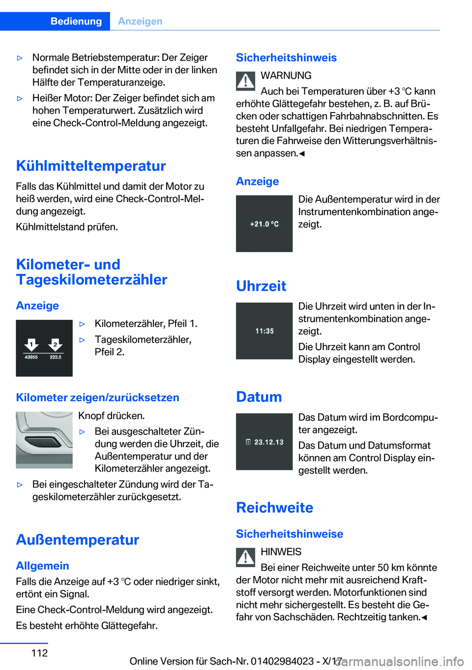 BMW 3 SERIES 2018  Betriebsanleitungen (in German) y�N�o�r�m�a�l�e� �B�e�t�r�i�e�b�s�t�e�m�p�e�r�a�t�u�r�:� �D�e�r� �Z�e�i�g�e�r
�b�e�f�i�n�d�e�t� �s�i�c�h� �i�n� �d�e�r� �M�i�t�t�e� �o�d�e�r� �i�n� �d�e�r� �l�i�n�k�e�n �H�