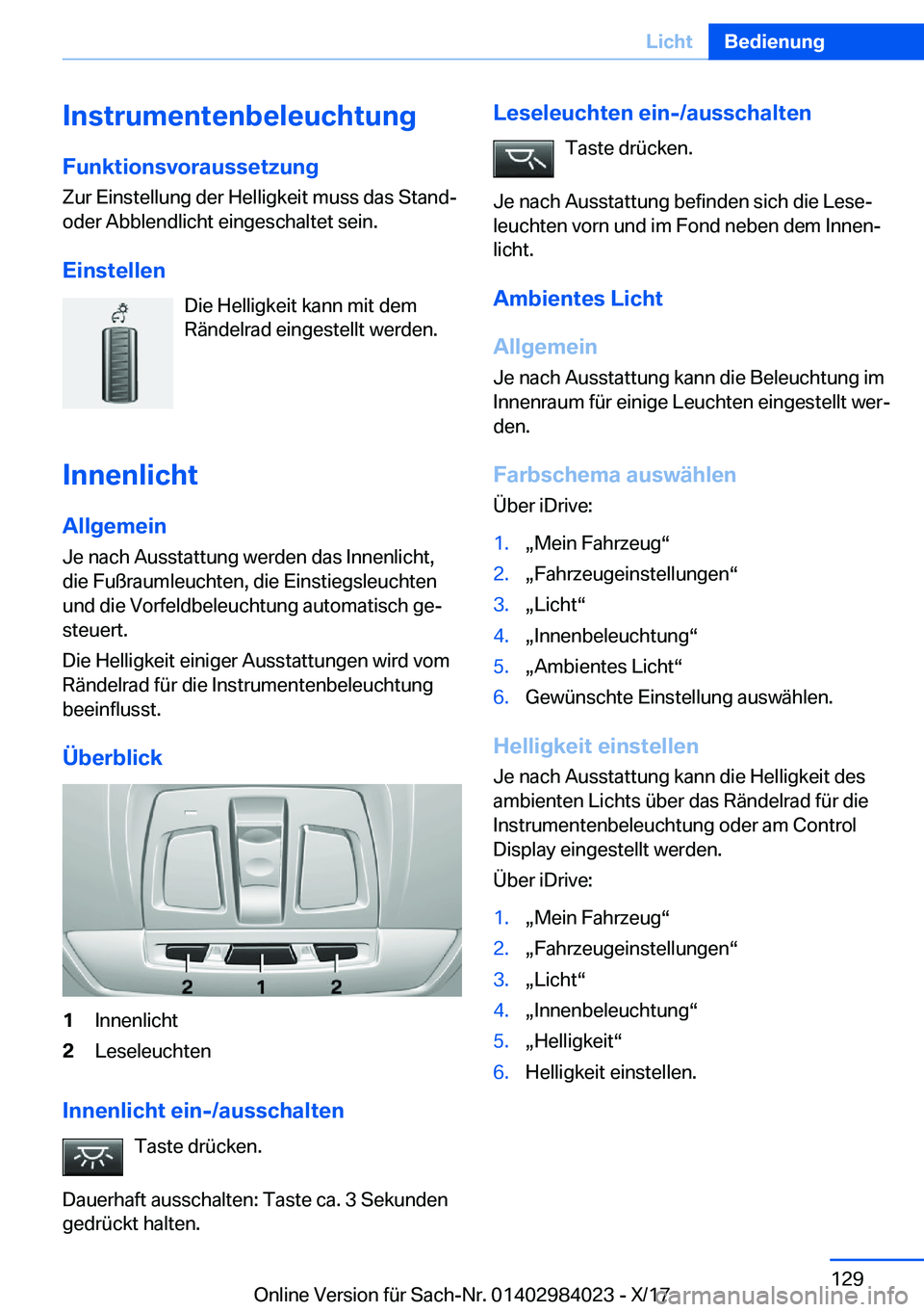 BMW 3 SERIES 2018  Betriebsanleitungen (in German) �I�n�s�t�r�u�m�e�n�t�e�n�b�e�l�e�u�c�h�t�u�n�g�F�u�n�k�t�i�o�n�s�v�o�r�a�u�s�s�e�t�z�u�n�g
�Z�u�r� �E�i�n�s�t�e�l�l�u�n�g� �d�e�r� �H�e�l�l�i�g�k�e�i�t� �m�u�s�s� �d�a�s� �S�t�a�n�d�-
�o�d�e�r� �A�b�b