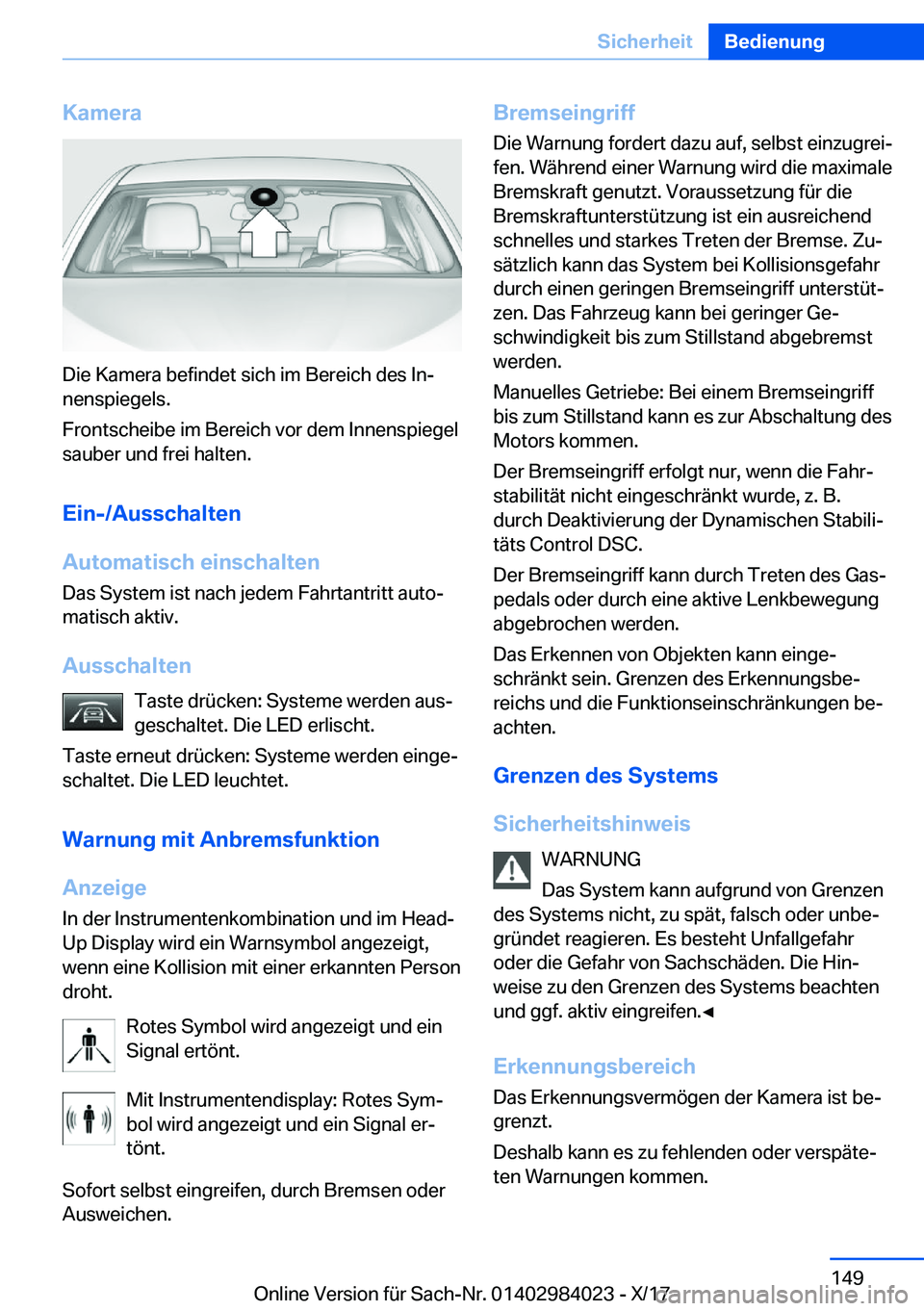BMW 3 SERIES 2018  Betriebsanleitungen (in German) �K�a�m�e�r�a
�D�i�e� �K�a�m�e�r�a� �b�e�f�i�n�d�e�t� �s�i�c�h� �i�m� �B�e�r�e�i�c�h� �d�e�s� �I�nj�n�e�n�s�p�i�e�g�e�l�s�.
�F�r�o�n�t�s�c�h�e�i�b�e� �i�m� �B�e�r�e�i�c�h� �v�o�r� �d�e�m� �I�n�n�e�n�s