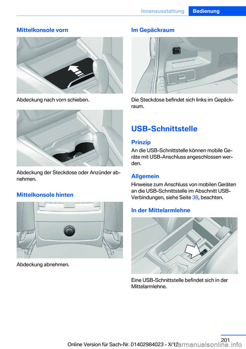 BMW 3 SERIES 2018  Betriebsanleitungen (in German) �M�i�t�t�e�l�k�o�n�s�o�l�e��v�o�r�n
�A�b�d�e�c�k�u�n�g� �n�a�c�h� �v�o�r�n� �s�c�h�i�e�b�e�n�.
�A�b�d�e�c�k�u�n�g� �d�e�r� �S�t�e�c�k�d�o�s�e� �o�d�e�r� �A�n�z�