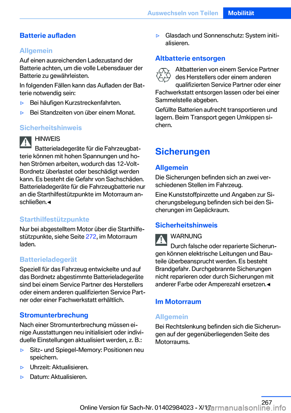 BMW 3 SERIES 2018  Betriebsanleitungen (in German) �B�a�t�t�e�r�i�e��a�u�f�l�a�d�e�n
�A�l�l�g�e�m�e�i�n �A�u�f� �e�i�n�e�n� �a�u�s�r�e�i�c�h�e�n�d�e�n� �L�a�d�e�z�u�s�t�a�n�d� �d�e�r
�B�a�t�t�e�r�i�e� �a�c�h�t�e�n�,� �u�m� �d�i�e� �v�o�l�l�e� �L�e�b�