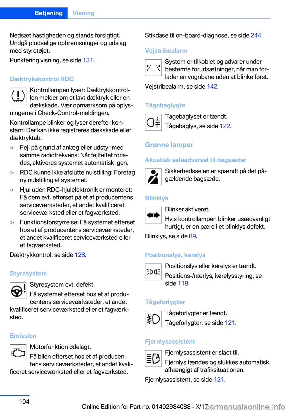 BMW 3 SERIES 2018  InstruktionsbØger (in Danish) �N�e�d�s�æ�t� �h�a�s�t�i�g�h�e�d�e�n� �o�g� �s�t�a�n�d�s� �f�o�r�s�i�g�t�i�g�t�.�U�n�d�g�å� �p�l�u�d�s�e�l�i�g�e� �o�p�b�r�e�m�s�n�i�n�g�e�r� �o�g� �u�d�s�l�a�g
�m�e�d� �s�t�y�r�e�t�