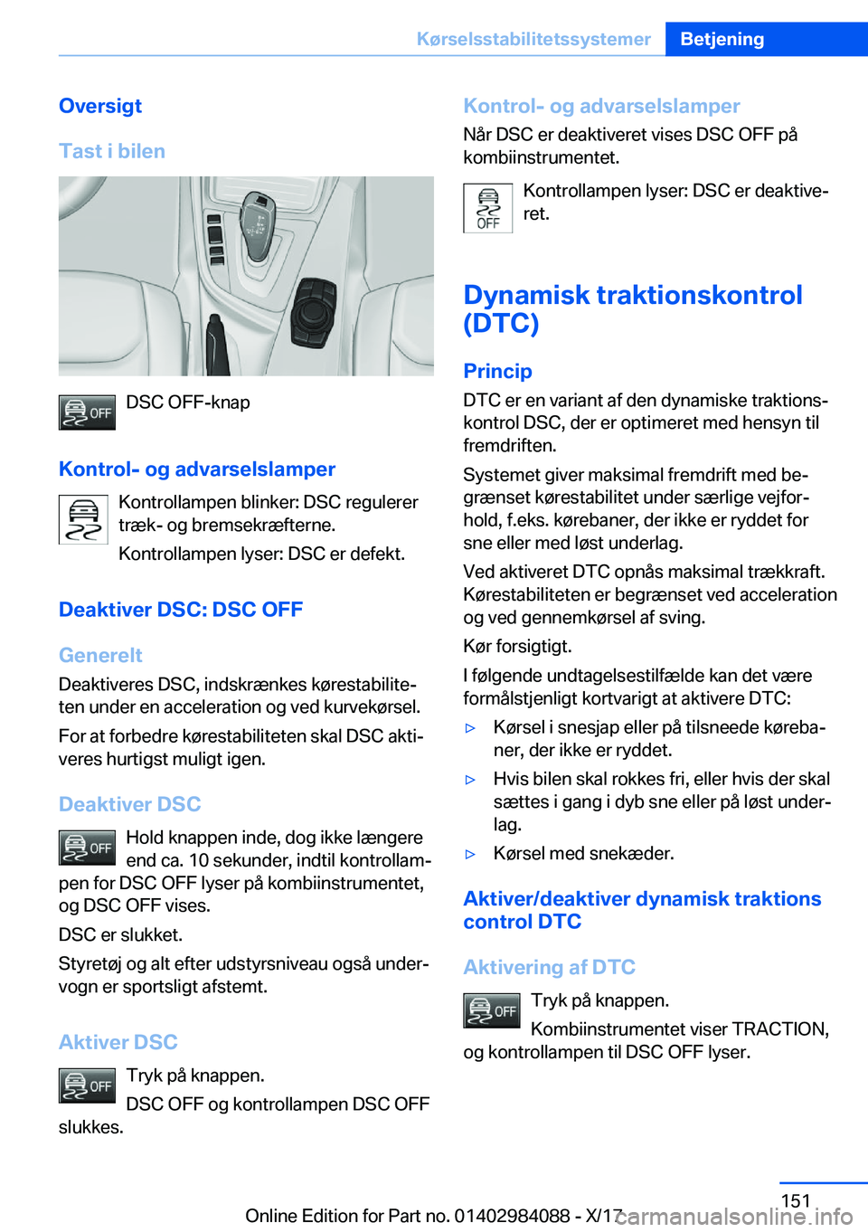 BMW 3 SERIES 2018  InstruktionsbØger (in Danish) �O�v�e�r�s�i�g�t
�T�a�s�t��i��b�i�l�e�n
�D�S�C� �O�F�F�-�k�n�a�p
�K�o�n�t�r�o�l�-��o�g��a�d�v�a�r�s�e�l�s�l�a�m�p�e�r �K�o�n�t�r�o�l�l�a�m�p�e�n� �b�l�i�n�k�e�r�:� �D�S�C� �r�e�g�u�l�e�r�e�r�t�r�