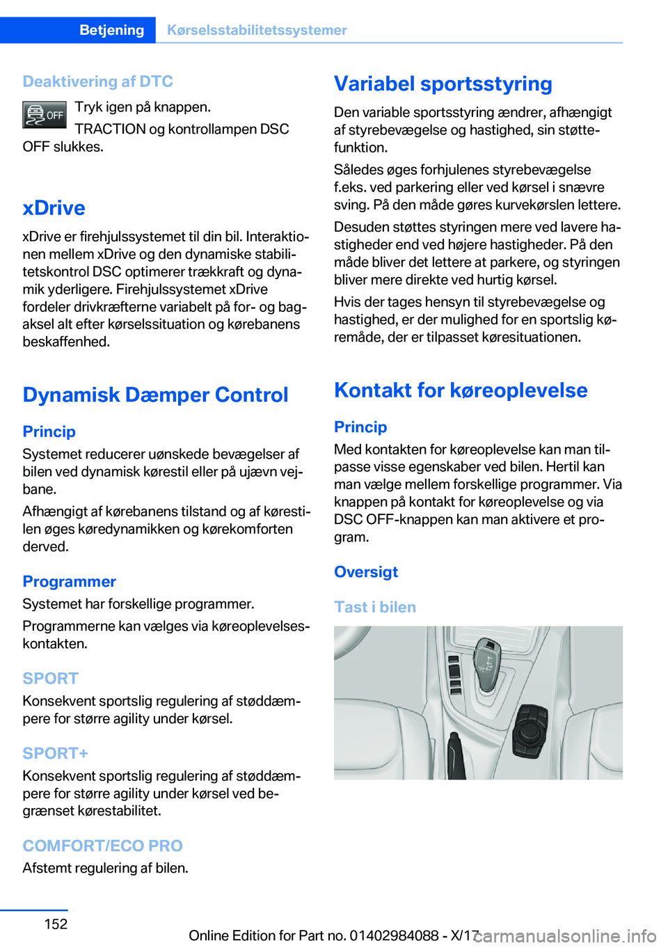 BMW 3 SERIES 2018  InstruktionsbØger (in Danish) �D�e�a�k�t�i�v�e�r�i�n�g��a�f��D�T�C�T�r�y�k� �i�g�e�n� �p�å� �k�n�a�p�p�e�n�.
�T�R�A�C�T�I�O�N� �o�g� �k�o�n�t�r�o�l�l�a�m�p�e�n� �D�S�C
�O�F�F� �s�l�u�k�k�e�s�.
�x�D�r�i�v�e
�x�D�r�i�v�e� �e�r� �