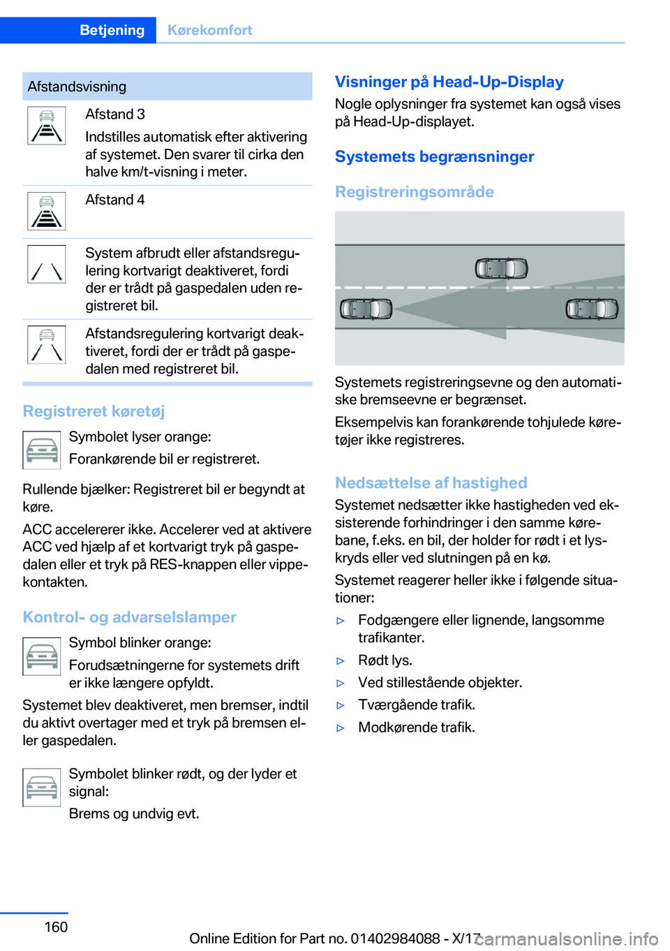 BMW 3 SERIES 2018  InstruktionsbØger (in Danish) �A�f�s�t�a�n�d�s�v�i�s�n�i�n�g�A�f�s�t�a�n�d� �3
�I�n�d�s�t�i�l�l�e�s� �a�u�t�o�m�a�t�i�s�k� �e�f�t�e�r� �a�k�t�i�v�e�r�i�n�g
�a�f� �s�y�s�t�e�m�e�t�.� �D�e�n� �s�v�a�r�e�r� �t�i�l� �c�i�r�k�a� �d�e�n