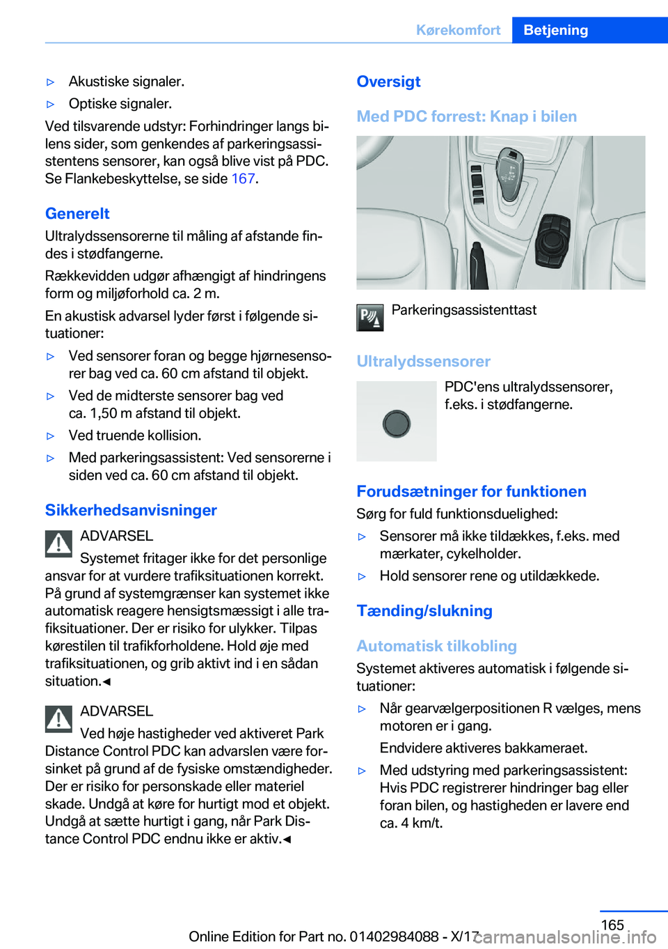 BMW 3 SERIES 2018  InstruktionsbØger (in Danish) 'y�A�k�u�s�t�i�s�k�e� �s�i�g�n�a�l�e�r�.'y�O�p�t�i�s�k�e� �s�i�g�n�a�l�e�r�.
�V�e�d� �t�i�l�s�v�a�r�e�n�d�e� �u�d�s�t�y�r�:� �F�o�r�h�i�n�d�r�i�n�g�e�r� �l�a�n�g�s� �b�ij
�l�e�n�s� �s�i�d�e�r