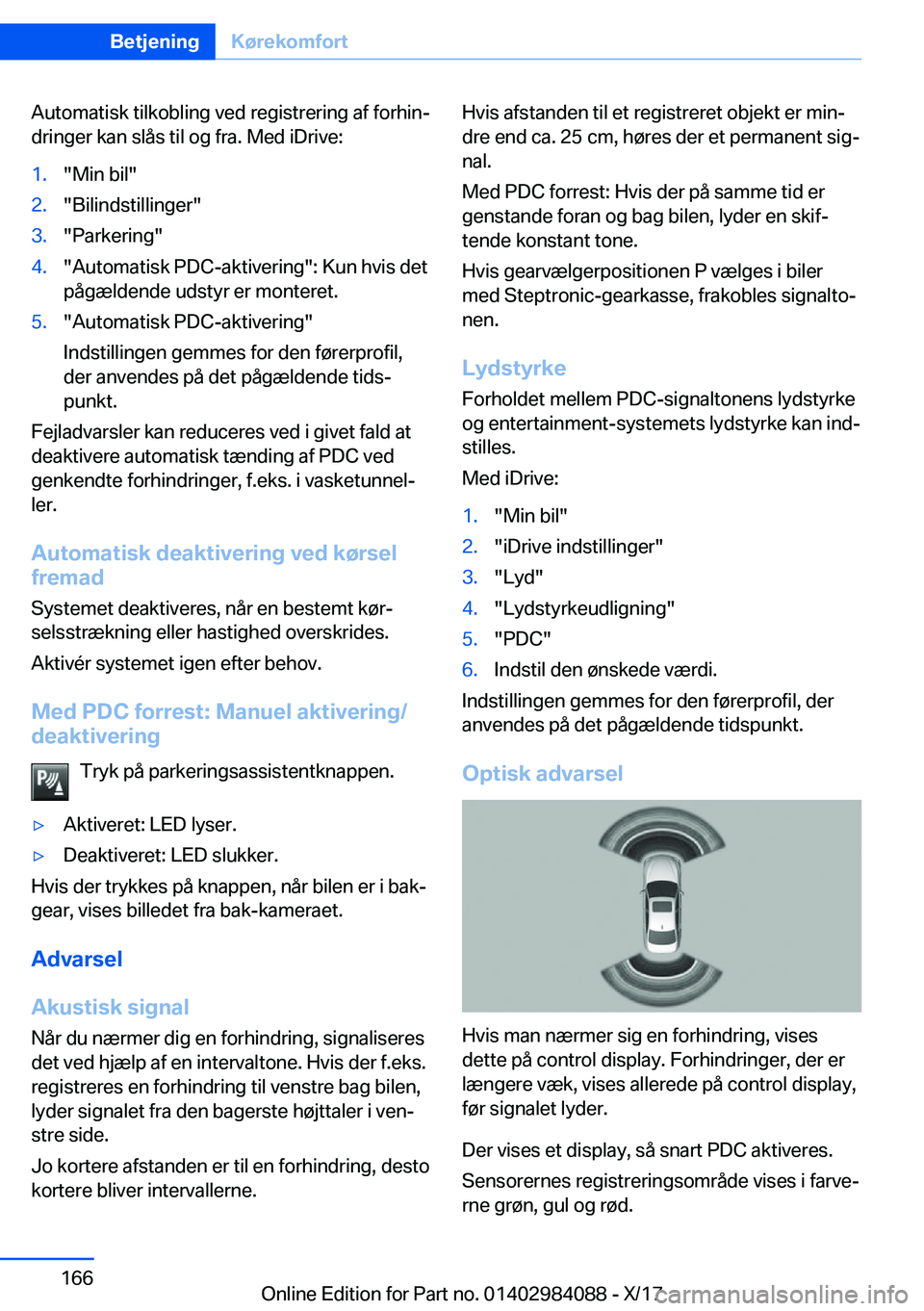 BMW 3 SERIES 2018  InstruktionsbØger (in Danish) �A�u�t�o�m�a�t�i�s�k� �t�i�l�k�o�b�l�i�n�g� �v�e�d� �r�e�g�i�s�t�r�e�r�i�n�g� �a�f� �f�o�r�h�i�nj�d�r�i�n�g�e�r� �k�a�n� �s�l�å�s� �t�i�l� �o�g� �f�r�a�.� �M�e�d� �i�D�r�i�v�e�:�1�.�"�M�i�n� �b�