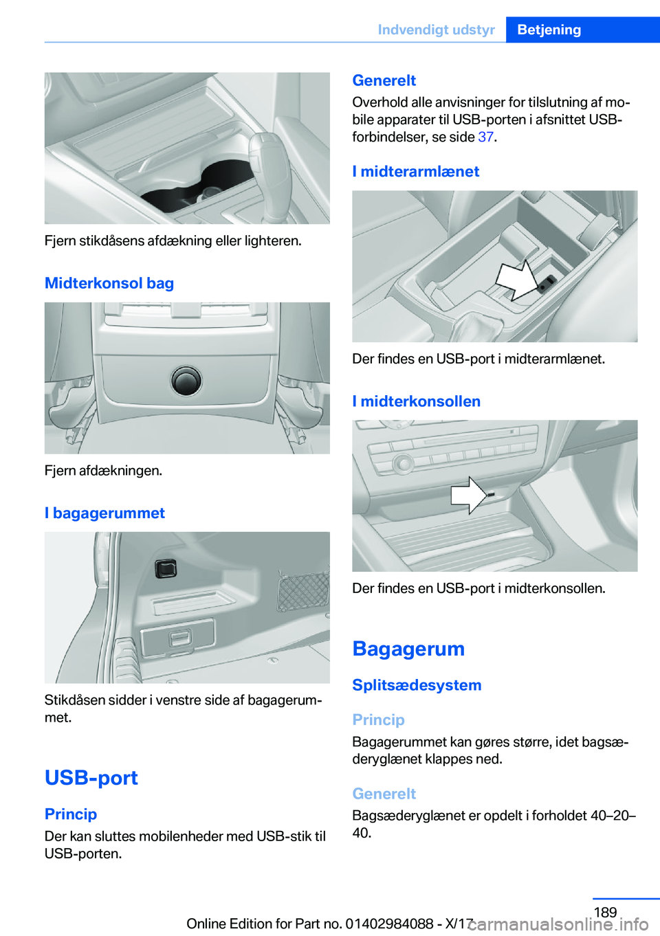 BMW 3 SERIES 2018  InstruktionsbØger (in Danish) �F�j�e�r�n� �s�t�i�k�d�å�s�e�n�s� �a�f�d�æ�k�n�i�n�g� �e�l�l�e�r� �l�i�g�h�t�e�r�e�n�.�M�i�d�t�e�r�k�o�n�s�o�l��b�a�g
�F�j�e�r�n� �a�f�d�æ�k�n�i�n�g�e�n�.
�I��b�a�g�a�g�e�r�u�m�m�e�t
�S�t�i�k�d�