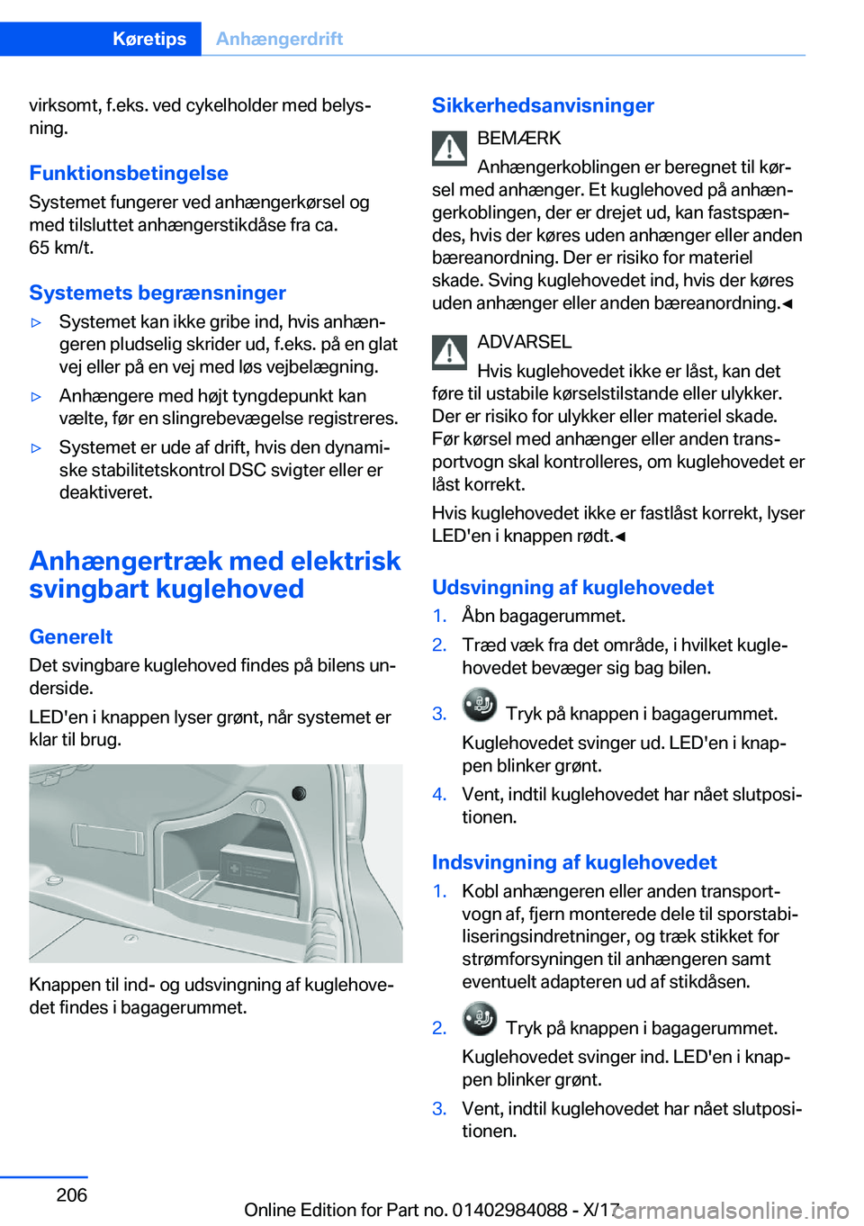 BMW 3 SERIES 2018  InstruktionsbØger (in Danish) �v�i�r�k�s�o�m�t�,� �f�.�e�k�s�.� �v�e�d� �c�y�k�e�l�h�o�l�d�e�r� �m�e�d� �b�e�l�y�sj
�n�i�n�g�.
�F�u�n�k�t�i�o�n�s�b�e�t�i�n�g�e�l�s�e �S�y�s�t�e�m�e�t� �f�u�n�g�e�r�e�r� �v�e�d� �a�n�h�æ�n�g�e�r�k