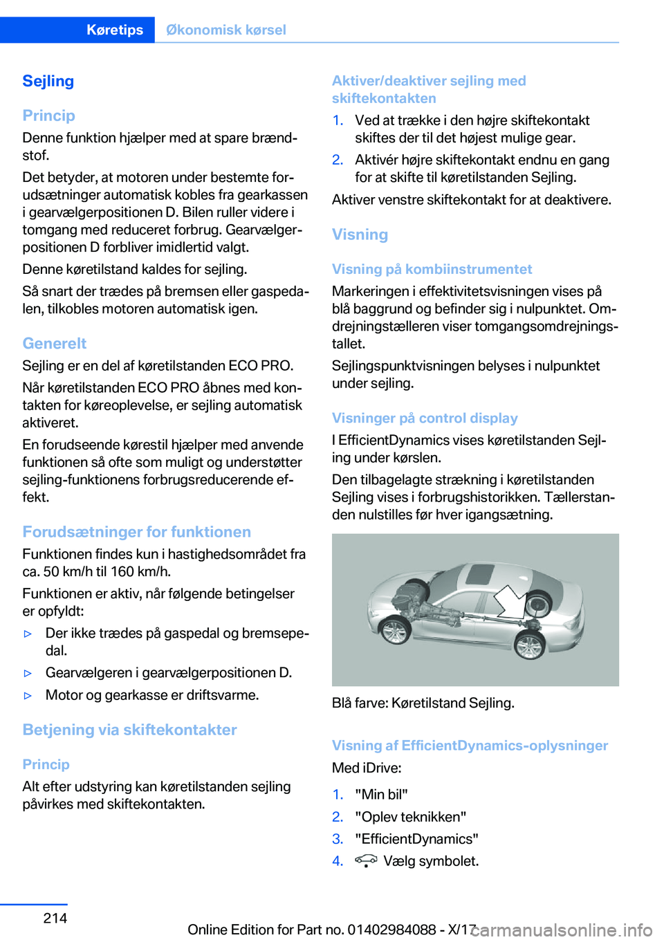 BMW 3 SERIES 2018  InstruktionsbØger (in Danish) �S�e�j�l�i�n�g
�P�r�i�n�c�i�p �D�e�n�n�e� �f�u�n�k�t�i�o�n� �h�j�æ�l�p�e�r� �m�e�d� �a�t� �s�p�a�r�e� �b�r�æ�n�dj�s�t�o�f�.
�D�e�t� �b�e�t�y�d�e�r�,� �a�t� �m�o�t�o�r�e�n� �u�n�d�e�r� �b�e�s�t�e�m�