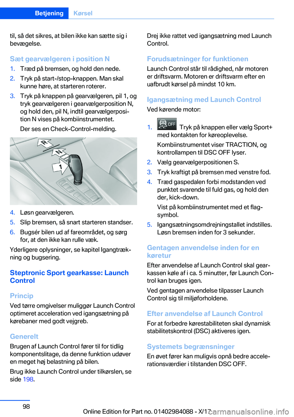 BMW 3 SERIES 2018  InstruktionsbØger (in Danish) �t�i�l�,� �s�å� �d�e�t� �s�i�k�r�e�s�,� �a�t� �b�i�l�e�n� �i�k�k�e� �k�a�n� �s�æ�t�t�e� �s�i�g� �i
�b�e�v�æ�g�e�l�s�e�.
�S�æ�t��g�e�a�r�v�æ�l�g�e�r�e�n��i��p�o�s�i�t�i�o�n��N�1�.�T�r�æ�d� �p