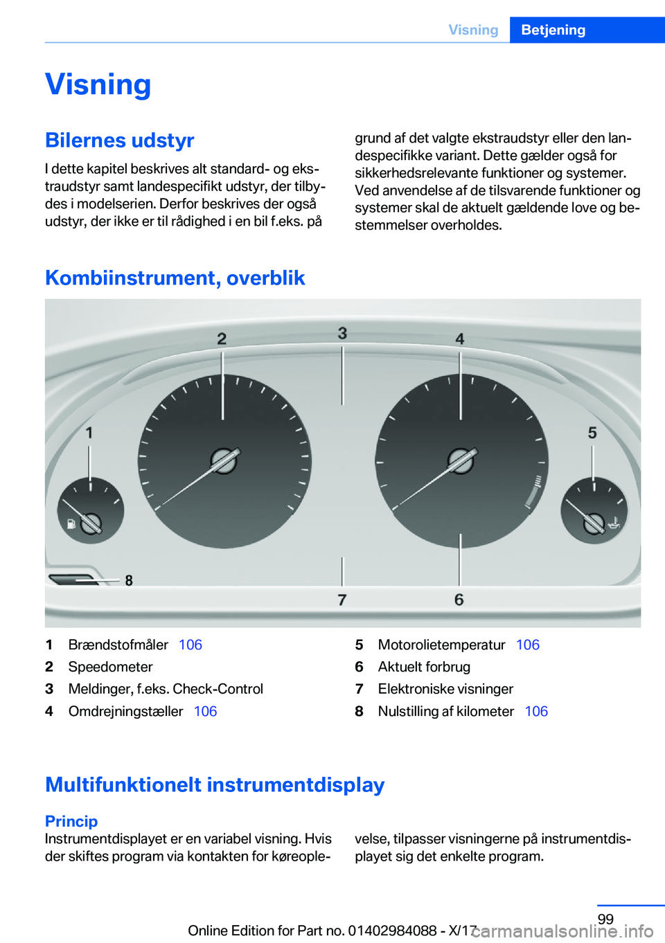 BMW 3 SERIES 2018  InstruktionsbØger (in Danish) �V�i�s�n�i�n�g�B�i�l�e�r�n�e�s��u�d�s�t�y�r�I� �d�e�t�t�e� �k�a�p�i�t�e�l� �b�e�s�k�r�i�v�e�s� �a�l�t� �s�t�a�n�d�a�r�d�-� �o�g� �e�k�sj
�t�r�a�u�d�s�t�y�r� �s�a�m�t� �l�a�n�d�e�s�p�e�c�i�f�i�k�t� �