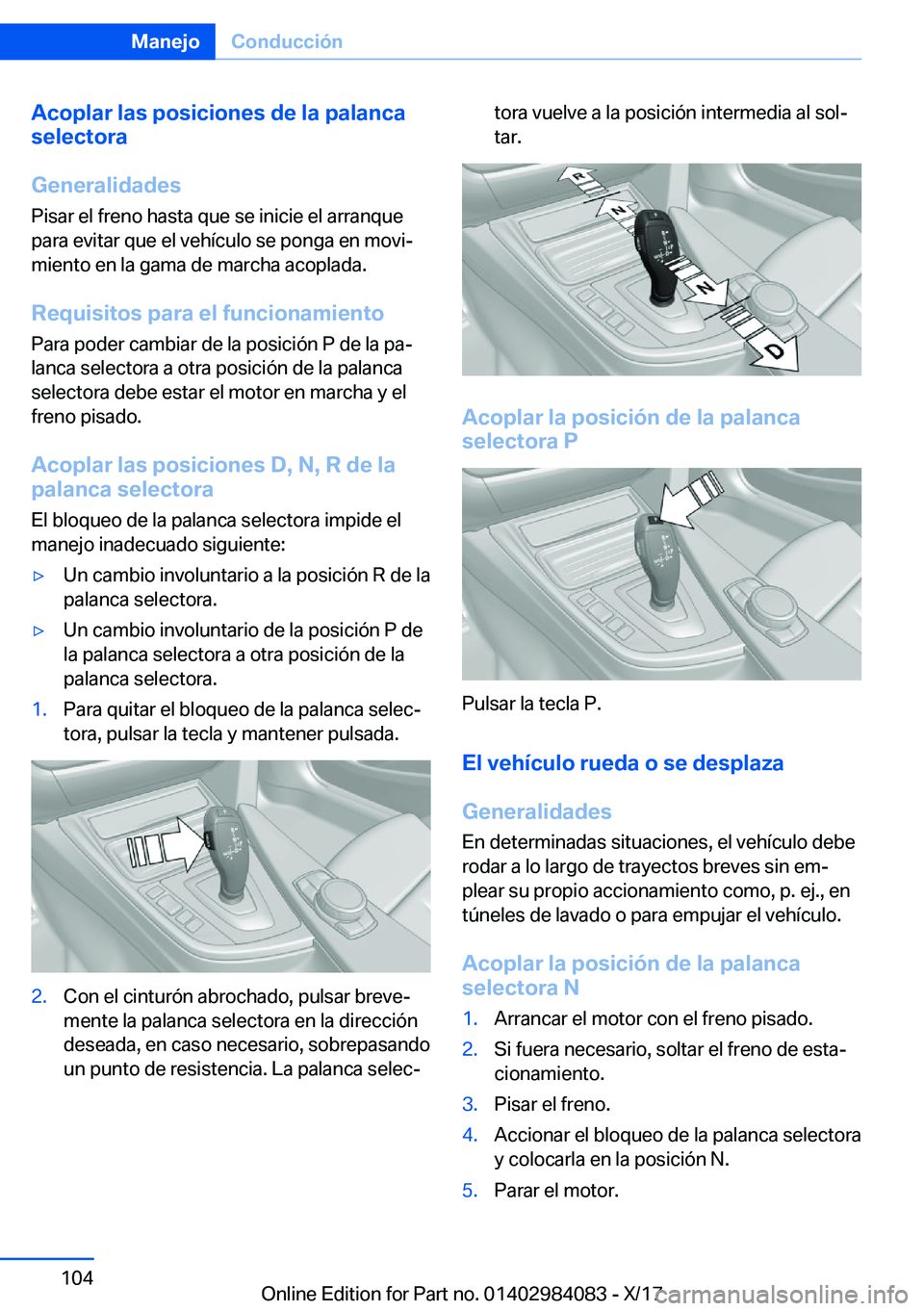 BMW 3 SERIES 2018  Manuales de Empleo (in Spanish) �A�c�o�p�l�a�r��l�a�s��p�o�s�i�c�i�o�n�e�s��d�e��l�a��p�a�l�a�n�c�a
�s�e�l�e�c�t�o�r�a
�G�e�n�e�r�a�l�i�d�a�d�e�s
�P�i�s�a�r� �e�l� �f�r�e�n�o� �h�a�s�t�a� �q�u�e� �s�e� �i�n�i�c�i�e� �e�l� �a�r�