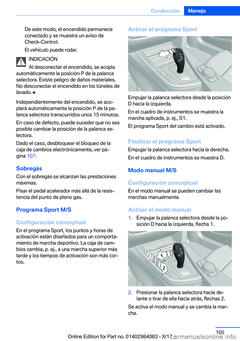 BMW 3 SERIES 2018  Manuales de Empleo (in Spanish) �D�e� �e�s�t�e� �m�o�d�o�,� �e�l� �e�n�c�e�n�d�i�d�o� �p�e�r�m�a�n�e�c�e
�c�o�n�e�c�t�a�d�o� �y� �s�e� �m�u�e�s�t�r�a� �u�n� �a�v�i�s�o� �d�e
�C�h�e�c�k�-�C�o�n�t�r�o�l�.
�E�l� �v�e�h�