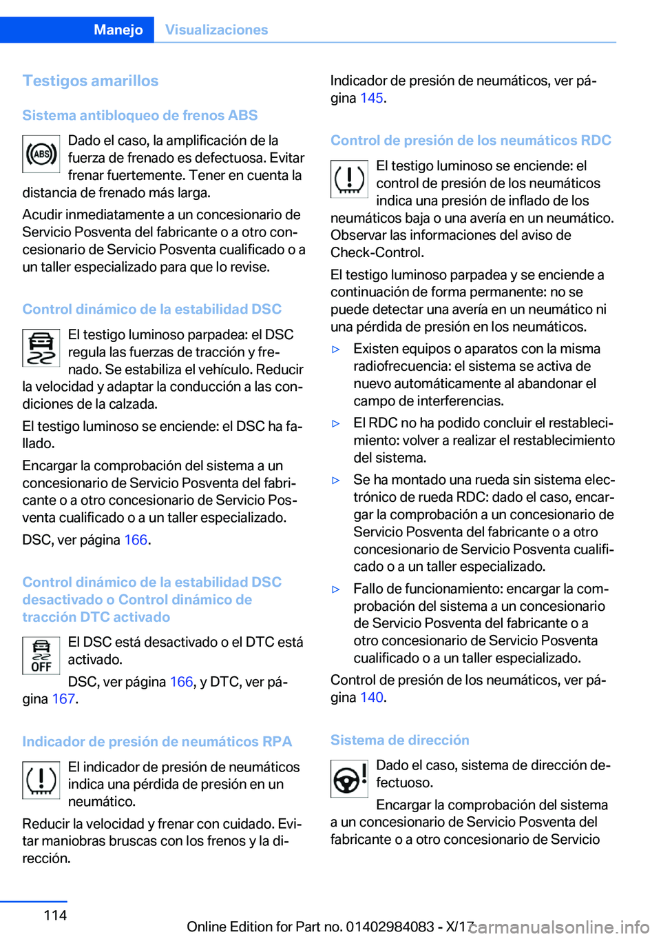 BMW 3 SERIES 2018  Manuales de Empleo (in Spanish) �T�e�s�t�i�g�o�s��a�m�a�r�i�l�l�o�s�S�i�s�t�e�m�a��a�n�t�i�b�l�o�q�u�e�o��d�e��f�r�e�n�o�s��A�B�S �D�a�d�o� �e�l� �c�a�s�o�,� �l�a� �a�m�p�l�i�f�i�c�a�c�i�