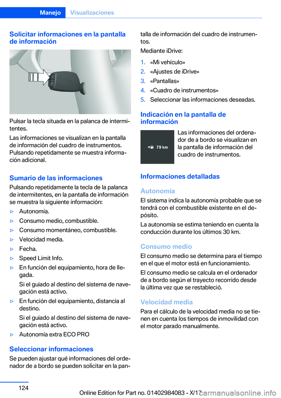BMW 3 SERIES 2018  Manuales de Empleo (in Spanish) �S�o�l�i�c�i�t�a�r��i�n�f�o�r�m�a�c�i�o�n�e�s��e�n��l�a��p�a�n�t�a�l�l�a
�d�e��i�n�f�o�r�m�a�c�i�