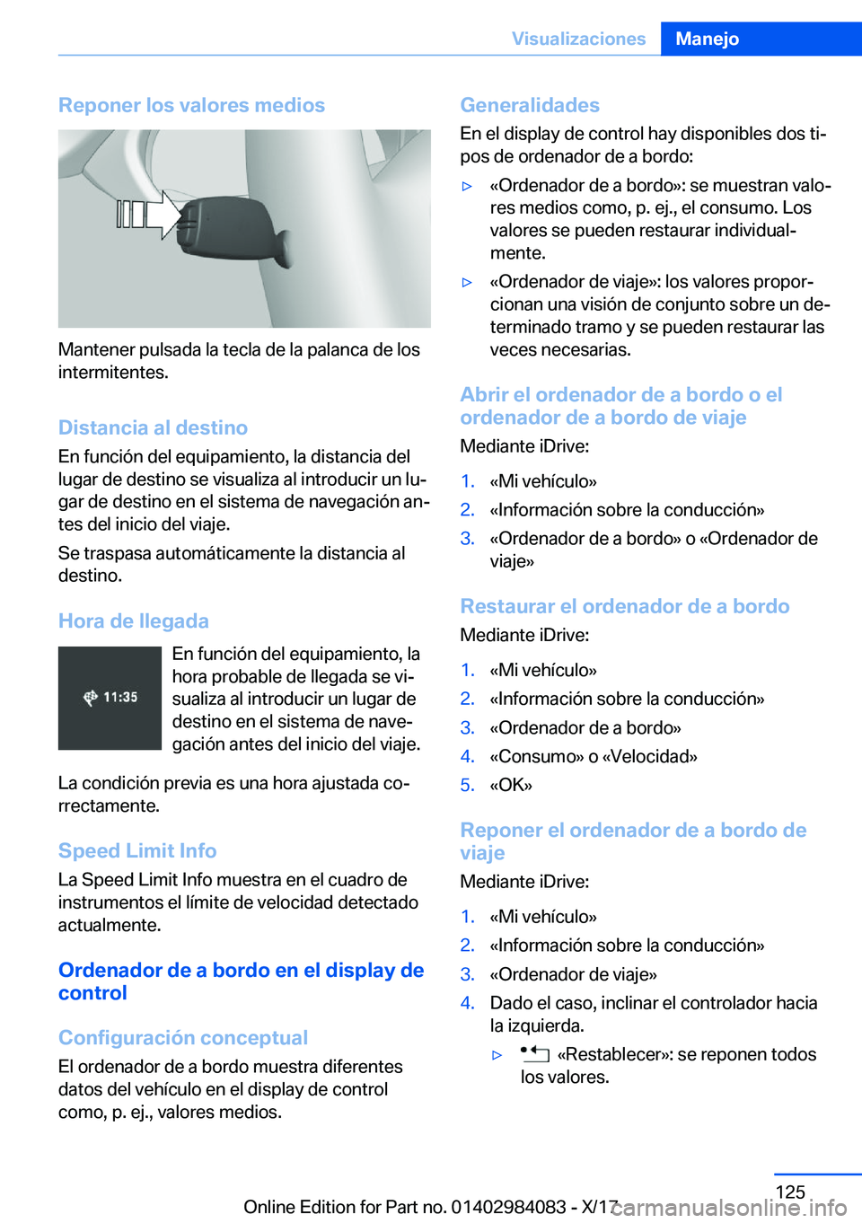 BMW 3 SERIES 2018  Manuales de Empleo (in Spanish) �R�e�p�o�n�e�r��l�o�s��v�a�l�o�r�e�s��m�e�d�i�o�s
�M�a�n�t�e�n�e�r� �p�u�l�s�a�d�a� �l�a� �t�e�c�l�a� �d�e� �l�a� �p�a�l�a�n�c�a� �d�e� �l�o�s
�i�n�t�e�r�m�i�t�e�n�t�e�s�.
�D�i�s�t�a�n�c�i�a��a�l�