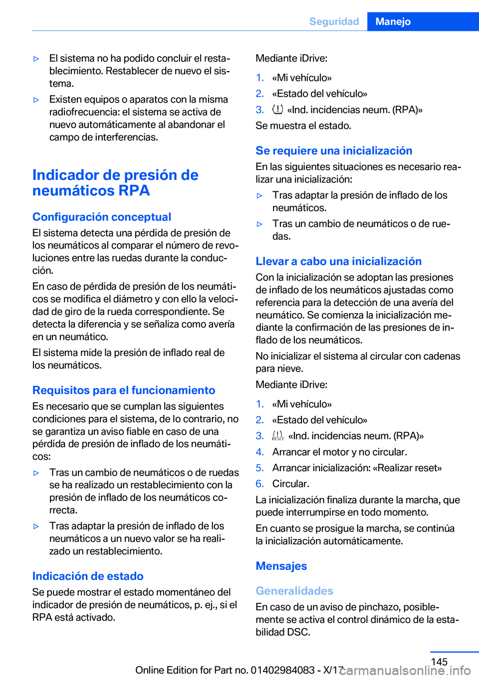 BMW 3 SERIES 2018  Manuales de Empleo (in Spanish) y�E�l� �s�i�s�t�e�m�a� �n�o� �h�a� �p�o�d�i�d�o� �c�o�n�c�l�u�i�r� �e�l� �r�e�s�t�aª�b�l�e�c�i�m�i�e�n�t�o�.� �R�e�s�t�a�b�l�e�c�e�r� �d�e� �n�u�e�v�o� �e�l� �s�i�sª
�t�e�m�a�.y�E�x�i�s�t�e�n� �