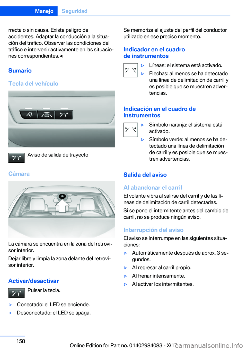 BMW 3 SERIES 2018  Manuales de Empleo (in Spanish) �r�r�e�c�t�a� �o� �s�i�n� �c�a�u�s�a�.� �E�x�i�s�t�e� �p�e�l�i�g�r�o� �d�e
�a�c�c�i�d�e�n�t�e�s�.� �A�d�a�p�t�a�r� �l�a� �c�o�n�d�u�c�c�i�