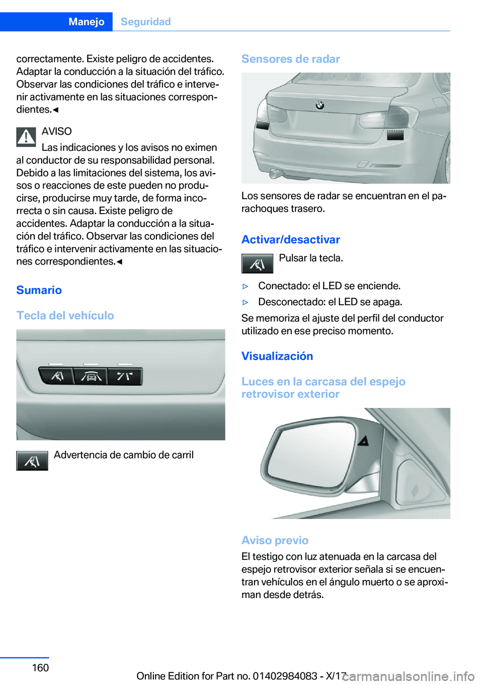 BMW 3 SERIES 2018  Manuales de Empleo (in Spanish) �c�o�r�r�e�c�t�a�m�e�n�t�e�.� �E�x�i�s�t�e� �p�e�l�i�g�r�o� �d�e� �a�c�c�i�d�e�n�t�e�s�.�A�d�a�p�t�a�r� �l�a� �c�o�n�d�u�c�c�i�