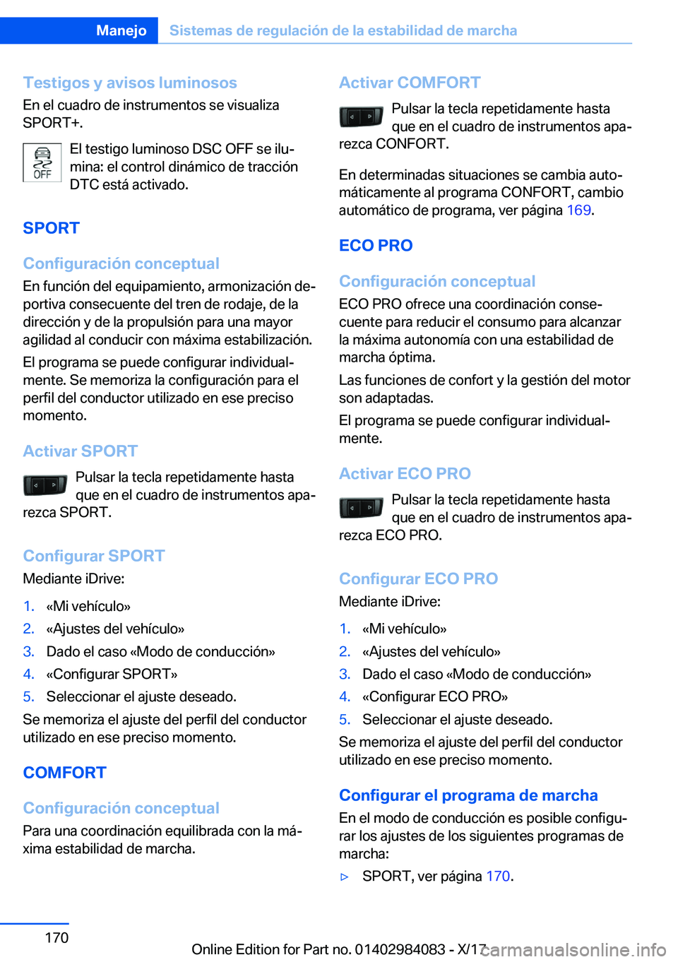 BMW 3 SERIES 2018  Manuales de Empleo (in Spanish) �T�e�s�t�i�g�o�s��y��a�v�i�s�o�s��l�u�m�i�n�o�s�o�s
�E�n� �e�l� �c�u�a�d�r�o� �d�e� �i�n�s�t�r�u�m�e�n�t�o�s� �s�e� �v�i�s�u�a�l�i�z�a �S�P�O�R�T�+�.
�E�l� �t�e�s�t�i�g�o� �l�u�m�i�n�o�s�o� �D�S�C�
