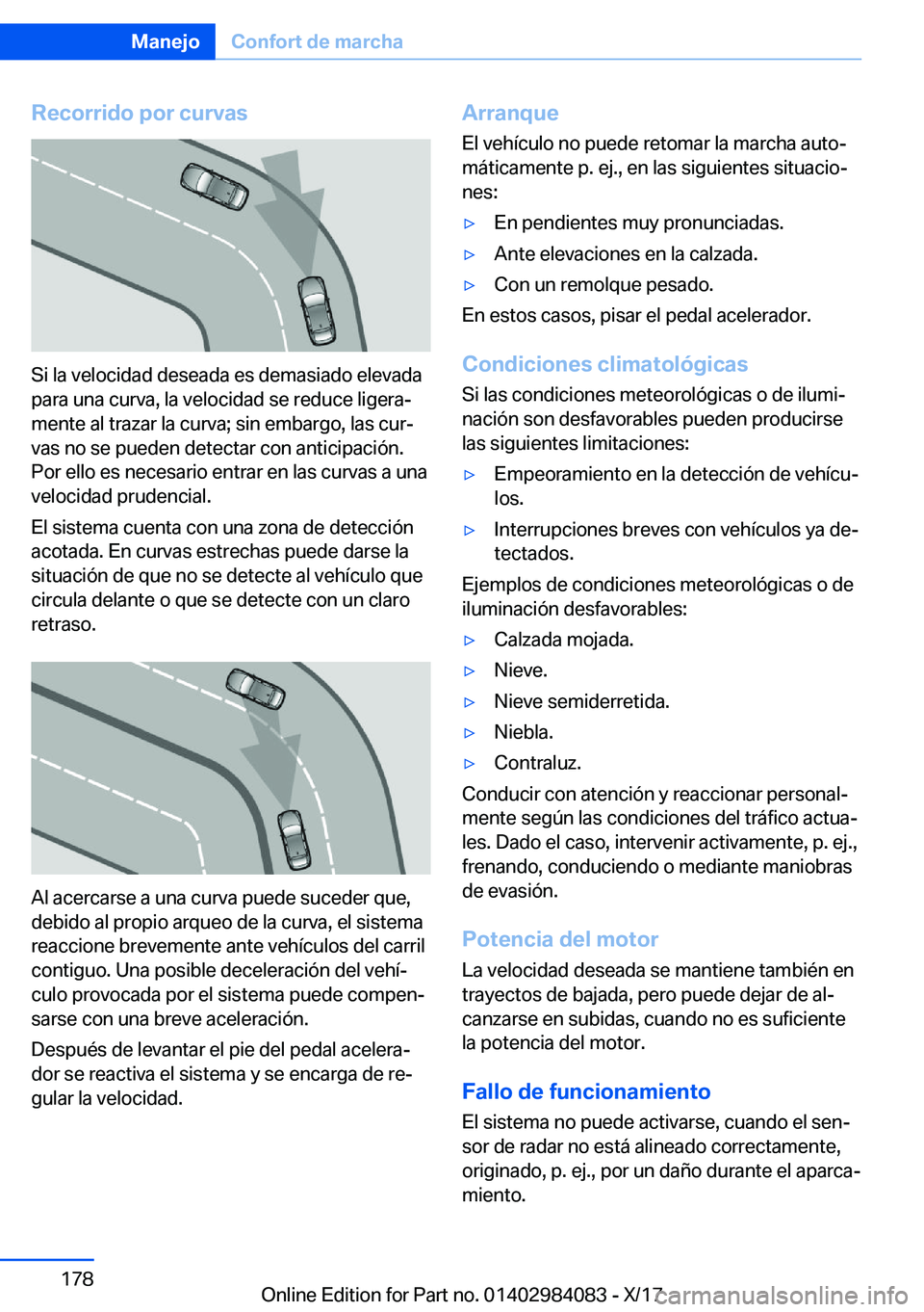 BMW 3 SERIES 2018  Manuales de Empleo (in Spanish) �R�e�c�o�r�r�i�d�o��p�o�r��c�u�r�v�a�s
�S�i� �l�a� �v�e�l�o�c�i�d�a�d� �d�e�s�e�a�d�a� �e�s� �d�e�m�a�s�i�a�d�o� �e�l�e�v�a�d�a�p�a�r�a� �u�n�a� �c�u�r�v�a�,� �l�a� �v�e�l�o�c�i�d�a�d� �s�e� �r�e�d�