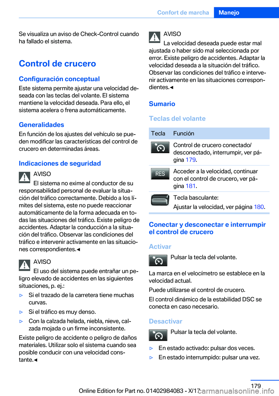 BMW 3 SERIES 2018  Manuales de Empleo (in Spanish) �S�e� �v�i�s�u�a�l�i�z�a� �u�n� �a�v�i�s�o� �d�e� �C�h�e�c�k�-�C�o�n�t�r�o�l� �c�u�a�n�d�o�h�a� �f�a�l�l�a�d�o� �e�l� �s�i�s�t�e�m�a�.
�C�o�n�t�r�o�l��d�e��c�r�u�c�e�r�o
�C�o�n�f�i�g�u�r�a�c�i�