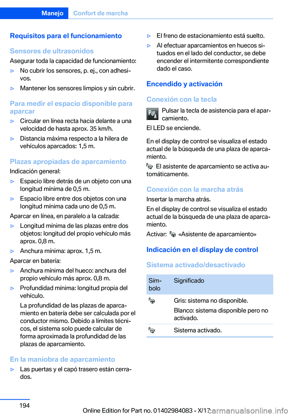 BMW 3 SERIES 2018  Manuales de Empleo (in Spanish) �R�e�q�u�i�s�i�t�o�s��p�a�r�a��e�l��f�u�n�c�i�o�n�a�m�i�e�n�t�o�S�e�n�s�o�r�e�s��d�e��u�l�t�r�a�s�o�n�i�d�o�s
�A�s�e�g�u�r�a�r� �t�o�d�a� �l�a� �c�a�p�a�c�i�d�a�d� �d�e� �f�u�n�c�i�o�n�a�m�i�e�n�
