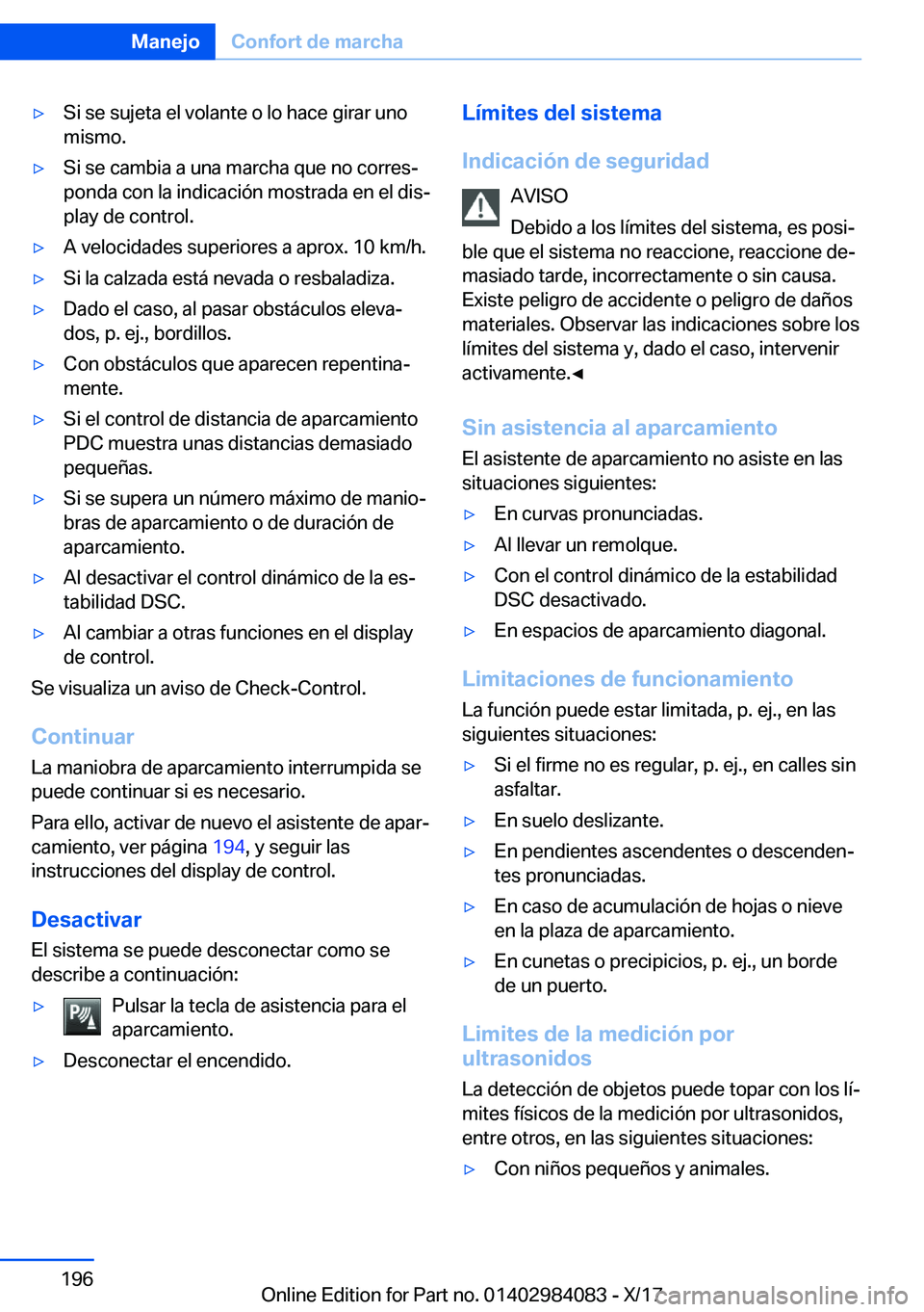 BMW 3 SERIES 2018  Manuales de Empleo (in Spanish) y�S�i� �s�e� �s�u�j�e�t�a� �e�l� �v�o�l�a�n�t�e� �o� �l�o� �h�a�c�e� �g�i�r�a�r� �u�n�o�m�i�s�m�o�.y�S�i� �s�e� �c�a�m�b�i�a� �a� �u�n�a� �m�a�r�c�h�a� �q�u�e� �n�o� �c�o�r�r�e�sª
�p�o�n�d�a� �c�o
