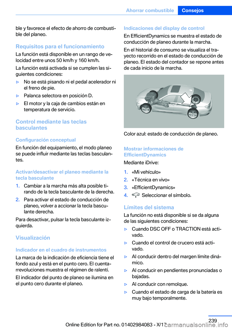 BMW 3 SERIES 2018  Manuales de Empleo (in Spanish) �b�l�e� �y� �f�a�v�o�r�e�c�e� �e�l� �e�f�e�c�t�o� �d�e� �a�h�o�r�r�o� �d�e� �c�o�m�b�u�s�t�iª�b�l�e� �d�e�l� �p�l�a�n�e�o�.
�R�e�q�u�i�s�i�t�o�s��p�a�r�a��e�l��f�u�n�c�i�o�n�a�m�i�e�n�t�o �L�a� �