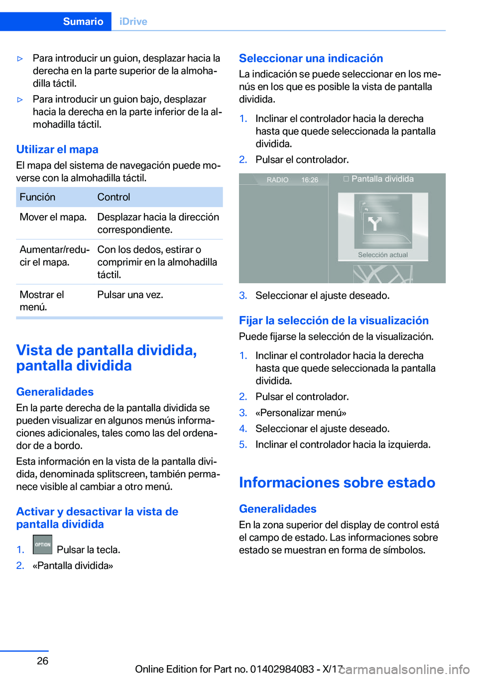 BMW 3 SERIES 2018  Manuales de Empleo (in Spanish) y�P�a�r�a� �i�n�t�r�o�d�u�c�i�r� �u�n� �g�u�i�o�n�,� �d�e�s�p�l�a�z�a�r� �h�a�c�i�a� �l�a
�d�e�r�e�c�h�a� �e�n� �l�a� �p�a�r�t�e� �s�u�p�e�r�i�o�r� �d�e� �l�a� �a�l�m�o�h�aª
�d�i�l�l�a� �t�