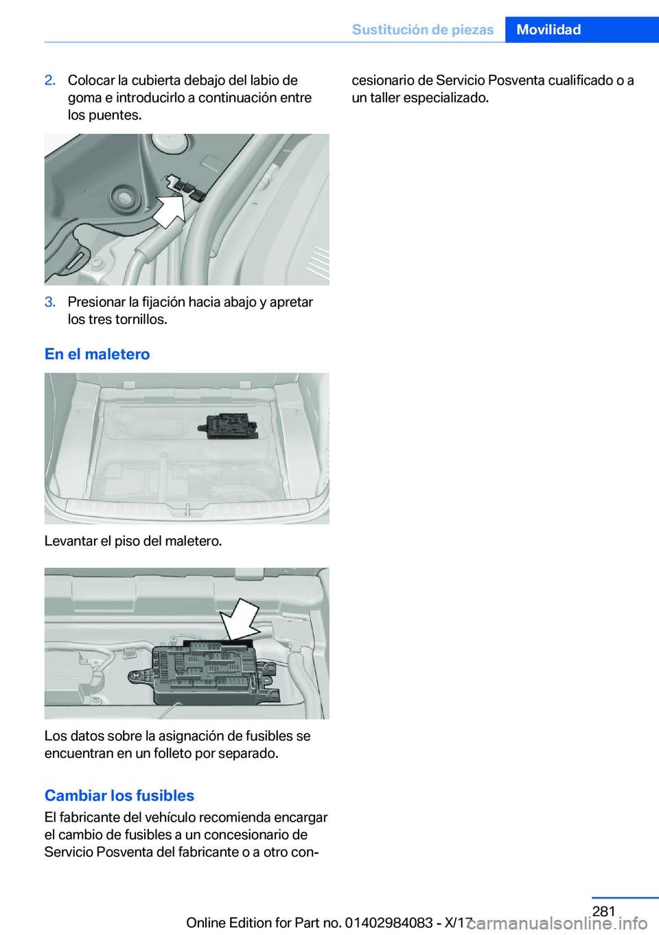 BMW 3 SERIES 2018  Manuales de Empleo (in Spanish) �2�.�C�o�l�o�c�a�r� �l�a� �c�u�b�i�e�r�t�a� �d�e�b�a�j�o� �d�e�l� �l�a�b�i�o� �d�e
�g�o�m�a� �e� �i�n�t�r�o�d�u�c�i�r�l�o� �a� �c�o�n�t�i�n�u�a�c�i�