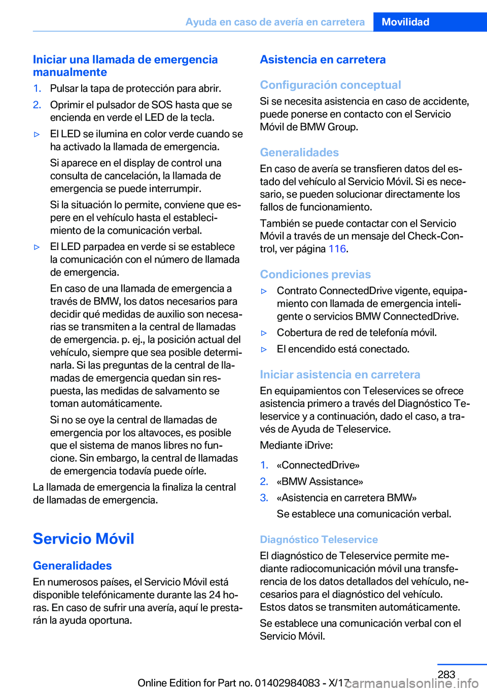 BMW 3 SERIES 2018  Manuales de Empleo (in Spanish) �I�n�i�c�i�a�r��u�n�a��l�l�a�m�a�d�a��d�e��e�m�e�r�g�e�n�c�i�a
�m�a�n�u�a�l�m�e�n�t�e�1�.�P�u�l�s�a�r� �l�a� �t�a�p�a� �d�e� �p�r�o�t�e�c�c�i�