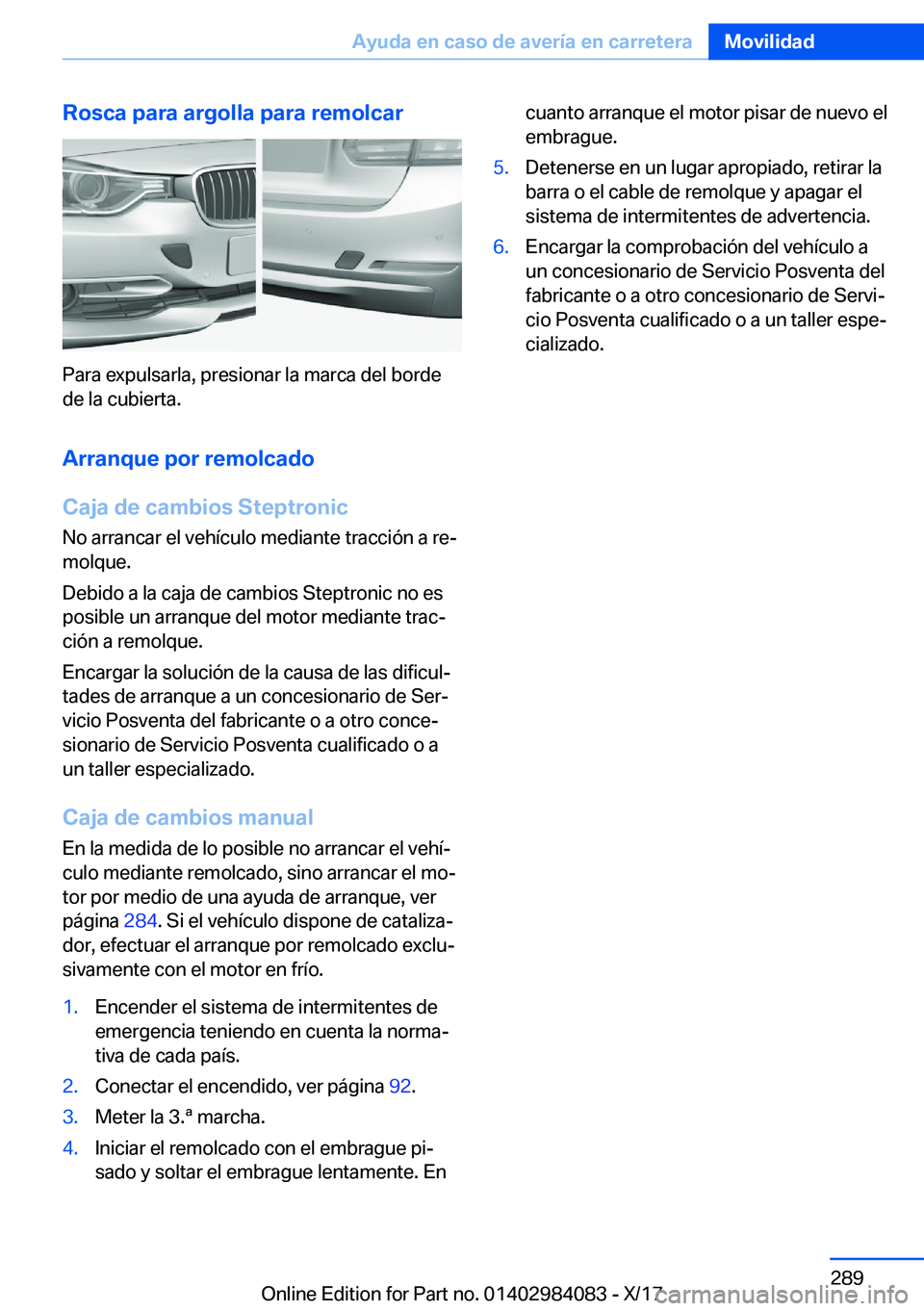 BMW 3 SERIES 2018  Manuales de Empleo (in Spanish) �R�o�s�c�a��p�a�r�a��a�r�g�o�l�l�a��p�a�r�a��r�e�m�o�l�c�a�r
�P�a�r�a� �e�x�p�u�l�s�a�r�l�a�,� �p�r�e�s�i�o�n�a�r� �l�a� �m�a�r�c�a� �d�e�l� �b�o�r�d�e
�d�e� �l�a� �c�u�b�i�e�r�t�a�.
�A�r�r�a�n�q�