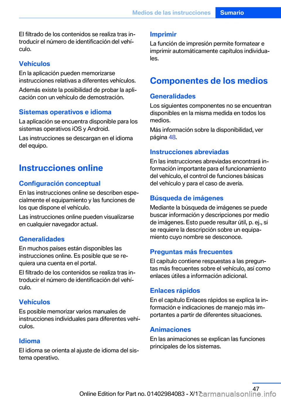 BMW 3 SERIES 2018  Manuales de Empleo (in Spanish) �E�l� �f�i�l�t�r�a�d�o� �d�e� �l�o�s� �c�o�n�t�e�n�i�d�o�s� �s�e� �r�e�a�l�i�z�a� �t�r�a�s� �i�nª
�t�r�o�d�u�c�i�r� �e�l� �n�