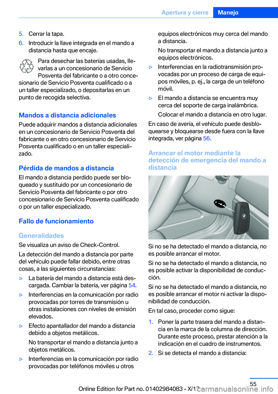 BMW 3 SERIES 2018  Manuales de Empleo (in Spanish) �5�.�C�e�r�r�a�r� �l�a� �t�a�p�a�.�6�.�I�n�t�r�o�d�u�c�i�r� �l�a� �l�l�a�v�e� �i�n�t�e�g�r�a�d�a� �e�n� �e�l� �m�a�n�d�o� �a
�d�i�s�t�a�n�c�i�a� �h�a�s�t�a� �q�u�e� �e�n�c�a�j�e�.
�P�a�r�a� �d�e�s�e�c
