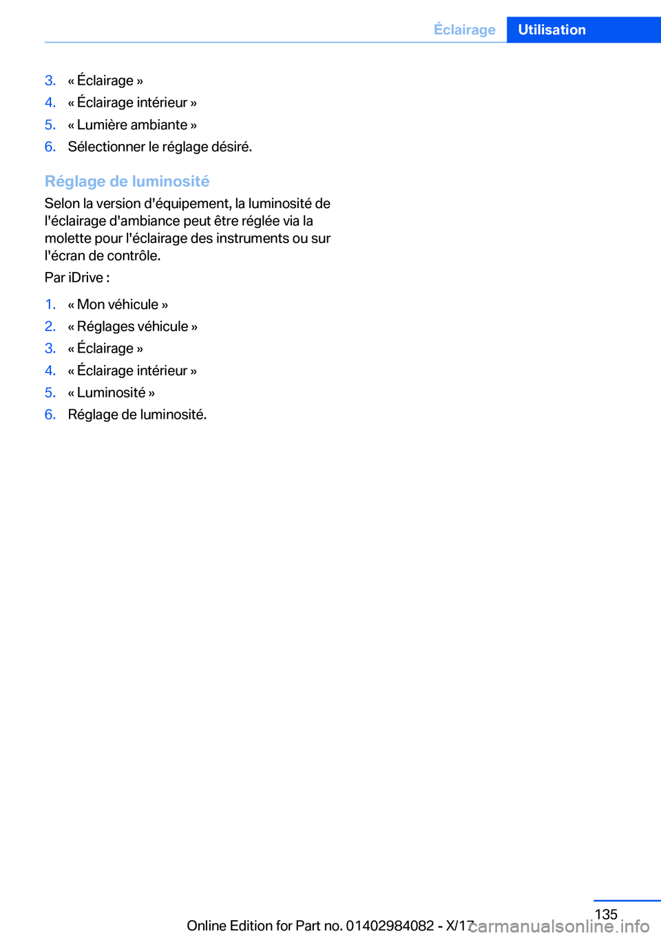 BMW 3 SERIES 2018  Notices Demploi (in French) �3�.�k� �É�c�l�a�i�r�a�g�e� �{�4�.�k� �É�c�l�a�i�r�a�g�e� �i�n�t�é�r�i�e�u�r� �{�5�.�k� �L�u�m�i�è�r�e� �a�m�b�i�a�n�t�e� �{�6�.�S�é�l�e�c�t�i�o�n�n�e�r� �l�e� �r�é�g�l�a�g�e� �d�é�s�i�r�é�.
�