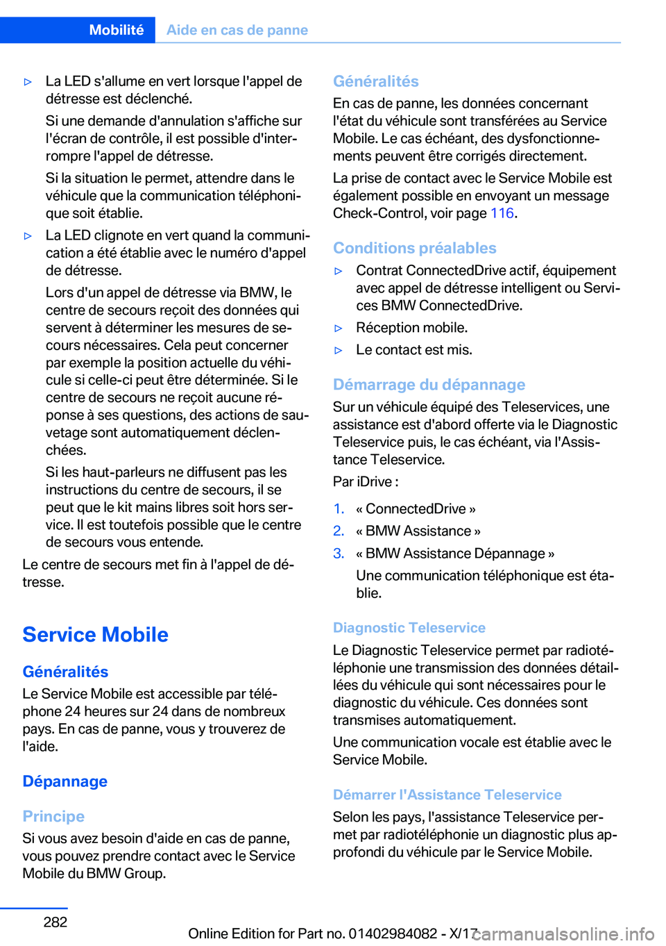 BMW 3 SERIES 2018  Notices Demploi (in French) 'y�L�a� �L�E�D� �s�'�a�l�l�u�m�e� �e�n� �v�e�r�t� �l�o�r�s�q�u�e� �l�'�a�p�p�e�l� �d�e
�d�é�t�r�e�s�s�e� �e�s�t� �d�é�c�l�e�n�c�h�é�.
�S�i� �u�n�e� �d�e�m�a�n�d�e� �d�'�a�n�n�u�l�a�