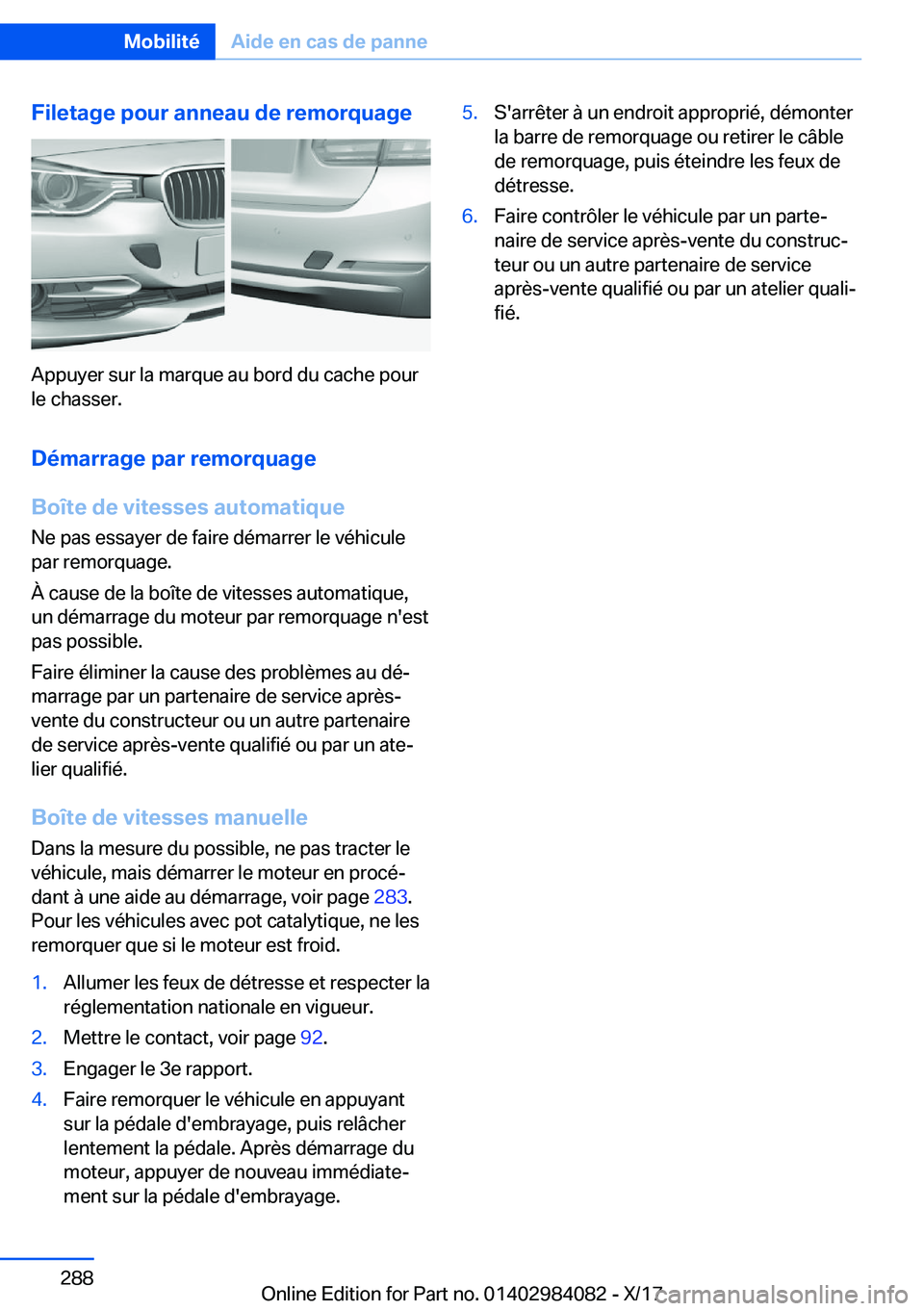 BMW 3 SERIES 2018  Notices Demploi (in French) �F�i�l�e�t�a�g�e��p�o�u�r��a�n�n�e�a�u��d�e��r�e�m�o�r�q�u�a�g�e
�A�p�p�u�y�e�r� �s�u�r� �l�a� �m�a�r�q�u�e� �a�u� �b�o�r�d� �d�u� �c�a�c�h�e� �p�o�u�r
�l�e� �c�h�a�s�s�e�r�.
�D�é�m�a�r�r�a�g�e�