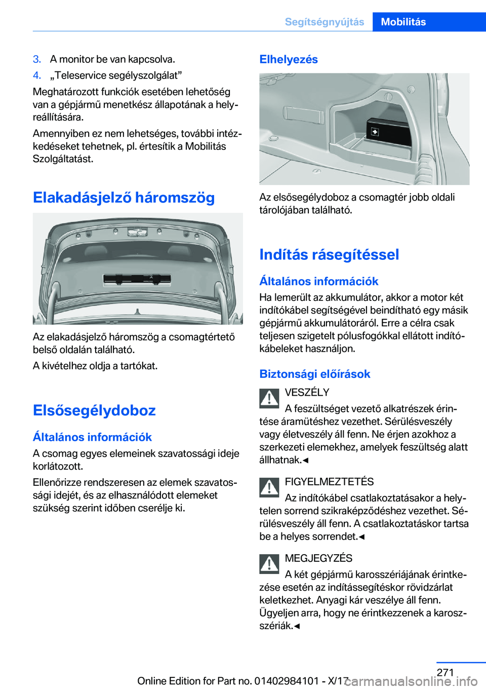 BMW 3 SERIES 2018  Kezelési útmutató (in Hungarian) �3�.�A� �m�o�n�i�t�o�r� �b�e� �v�a�n� �k�a�p�c�s�o�l�v�a�.�4�.x�T�e�l�e�s�e�r�v�i�c�e� �s�e�g�