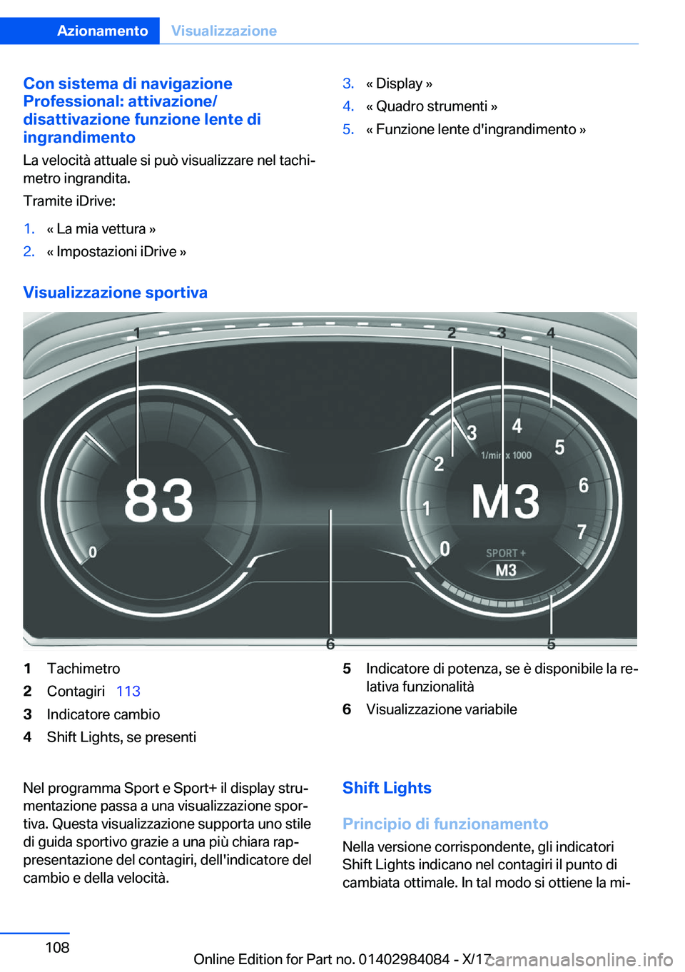 BMW 3 SERIES 2018  Libretti Di Uso E manutenzione (in Italian) �C�o�n��s�i�s�t�e�m�a��d�i��n�a�v�i�g�a�z�i�o�n�e
�P�r�o�f�e�s�s�i�o�n�a�l�:��a�t�t�i�v�a�z�i�o�n�e�/
�d�i�s�a�t�t�i�v�a�z�i�o�n�e��f�u�n�z�i�o�n�e��l�e�n�t�e��d�i
�i�n�g�r�a�n�d�i�m�e�n�t�o
�L