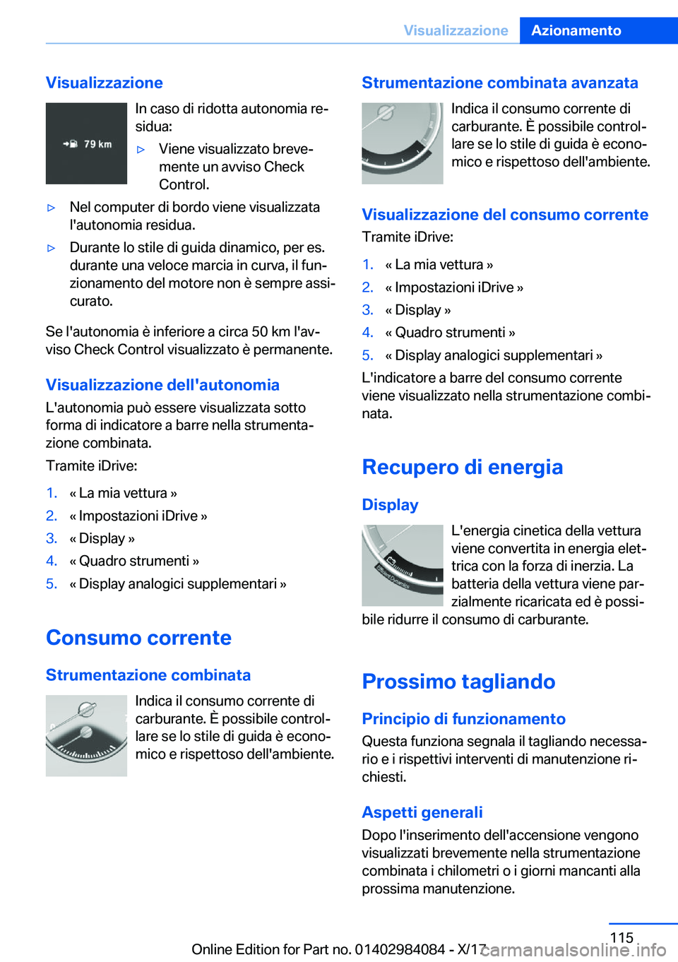 BMW 3 SERIES 2018  Libretti Di Uso E manutenzione (in Italian) �V�i�s�u�a�l�i�z�z�a�z�i�o�n�e�I�n� �c�a�s�o� �d�i� �r�i�d�o�t�t�a� �a�u�t�o�n�o�m�i�a� �r�eª
�s�i�d�u�a�:'y�V�i�e�n�e� �v�i�s�u�a�l�i�z�z�a�t�o� �b�r�e�v�eª
�m�e�n�t�e� �u�n� �a�v�v�i�s�o� �C