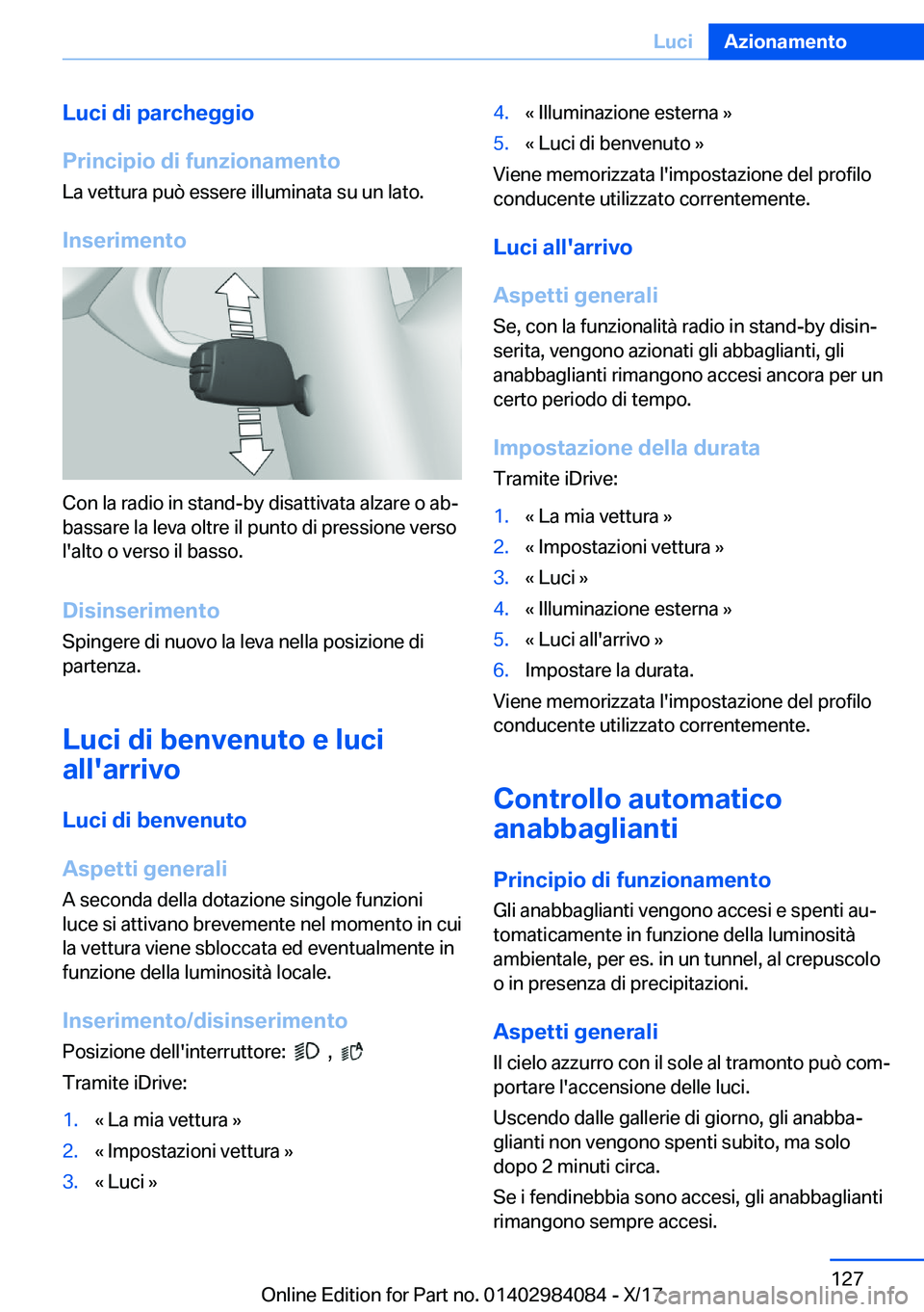 BMW 3 SERIES 2018  Libretti Di Uso E manutenzione (in Italian) �L�u�c�i��d�i��p�a�r�c�h�e�g�g�i�o
�P�r�i�n�c�i�p�i�o��d�i��f�u�n�z�i�o�n�a�m�e�n�t�o
�L�a� �v�e�t�t�u�r�a� �p�u�