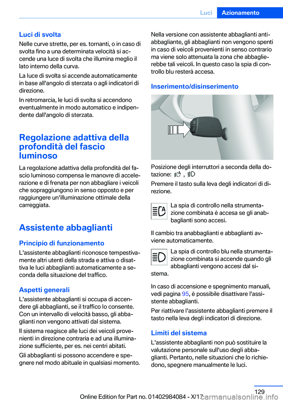 BMW 3 SERIES 2018  Libretti Di Uso E manutenzione (in Italian) �L�u�c�i��d�i��s�v�o�l�t�a
�N�e�l�l�e� �c�u�r�v�e� �s�t�r�e�t�t�e�,� �p�e�r� �e�s�.� �t�o�r�n�a�n�t�i�,� �o� �i�n� �c�a�s�o� �d�i �s�v�o�l�t�a� �f�i�n�o� �a� �u�n�a� �d�e�t�e�r�m�i�n�a�t�a� �v�e�l�o