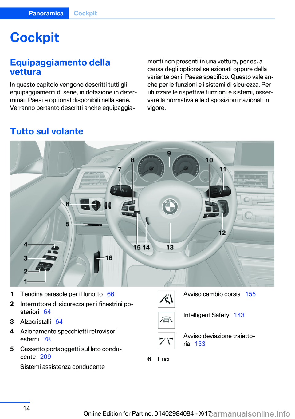 BMW 3 SERIES 2018  Libretti Di Uso E manutenzione (in Italian) �C�o�c�k�p�i�t�E�q�u�i�p�a�g�g�i�a�m�e�n�t�o��d�e�l�l�a�v�e�t�t�u�r�a
�I�n� �q�u�e�s�t�o� �c�a�p�i�t�o�l�o� �v�e�n�g�o�n�o� �d�e�s�c�r�i�t�t�i� �t�u�t�t�i� �g�l�i �e�q�u�i�p�a�g�g�i�a�m�e�n�t�i� �d�i