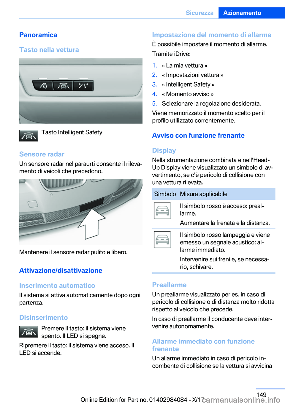 BMW 3 SERIES 2018  Libretti Di Uso E manutenzione (in Italian) �P�a�n�o�r�a�m�i�c�a
�T�a�s�t�o��n�e�l�l�a��v�e�t�t�u�r�a
�T�a�s�t�o� �I�n�t�e�l�l�i�g�e�n�t� �S�a�f�e�t�y
�S�e�n�s�o�r�e��r�a�d�a�r �U�n� �s�e�n�s�o�r�e� �r�a�d�a�r� �n�e�l� �p�a�r�a�u�r�t�i� �c�o